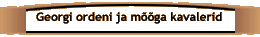 Georgi ordeni ja mĆµĆµga kavalerid
