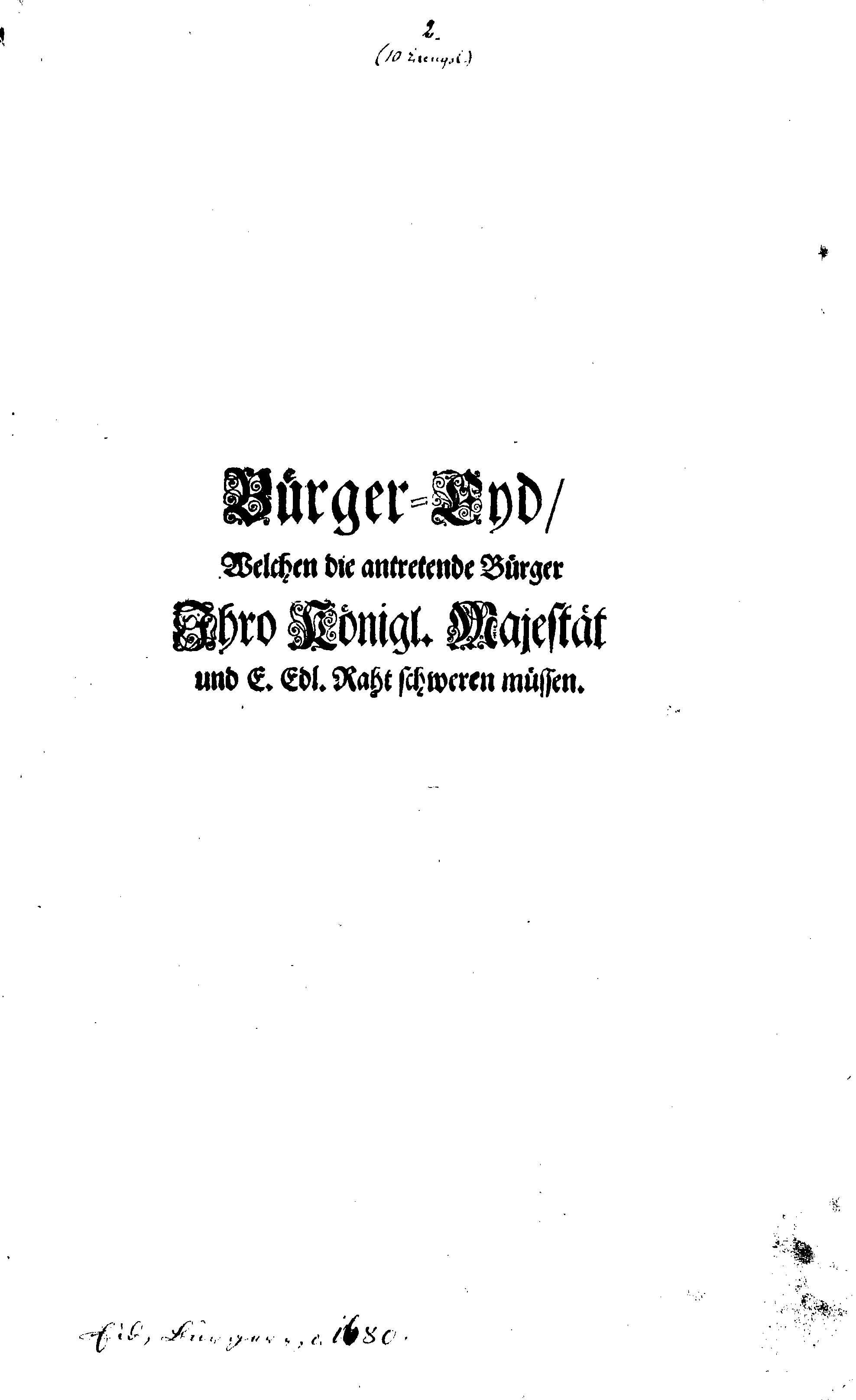 Bürger-Eyd, Welchen die antretende Bürger Ihro Königl. Majestät und E. Edl. Raht schweren müssen