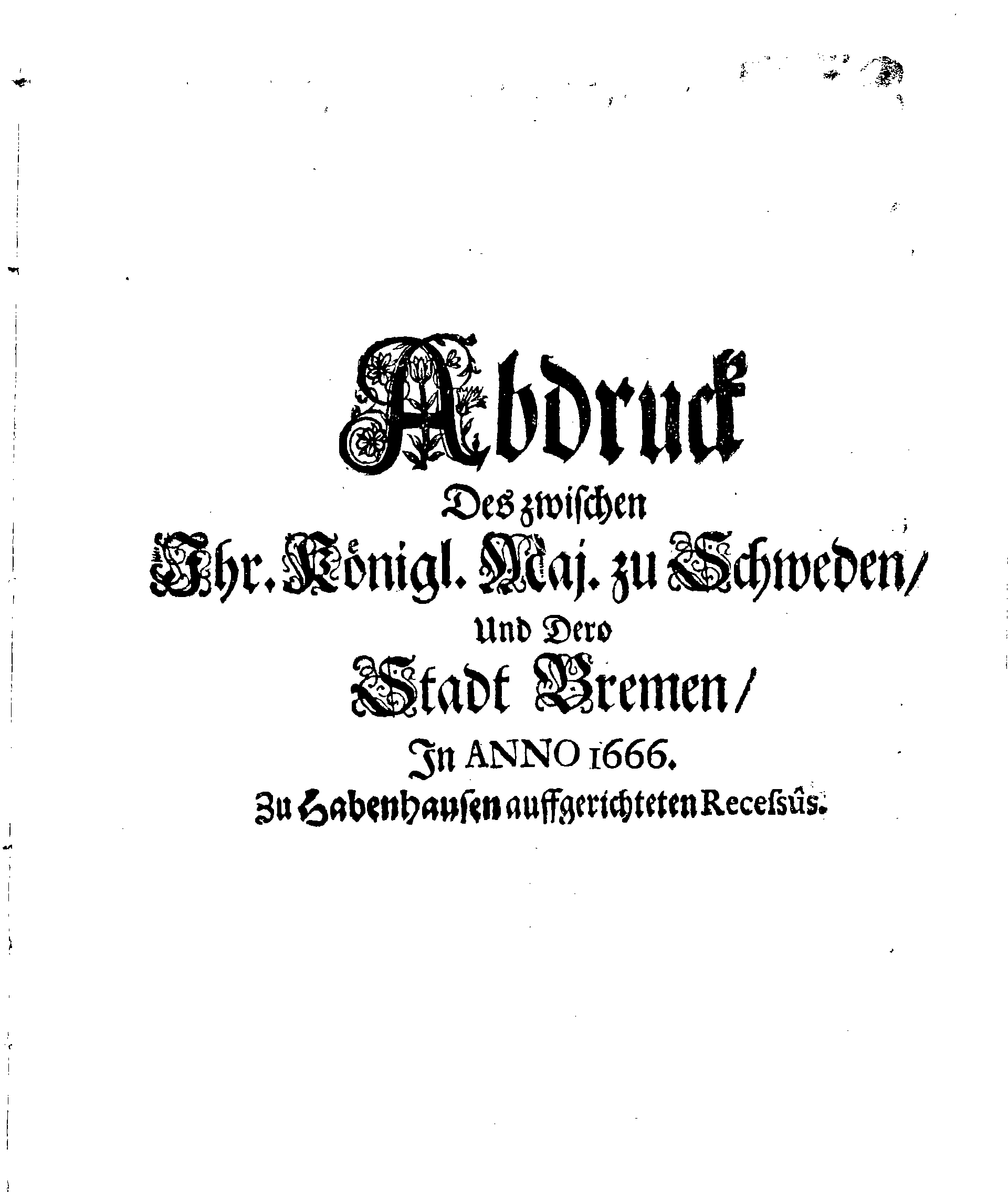 Verträge und RECESSUS Welche mit der Sadt Bremen auffgerichtet, In Anno 1639, 1654 und 1666