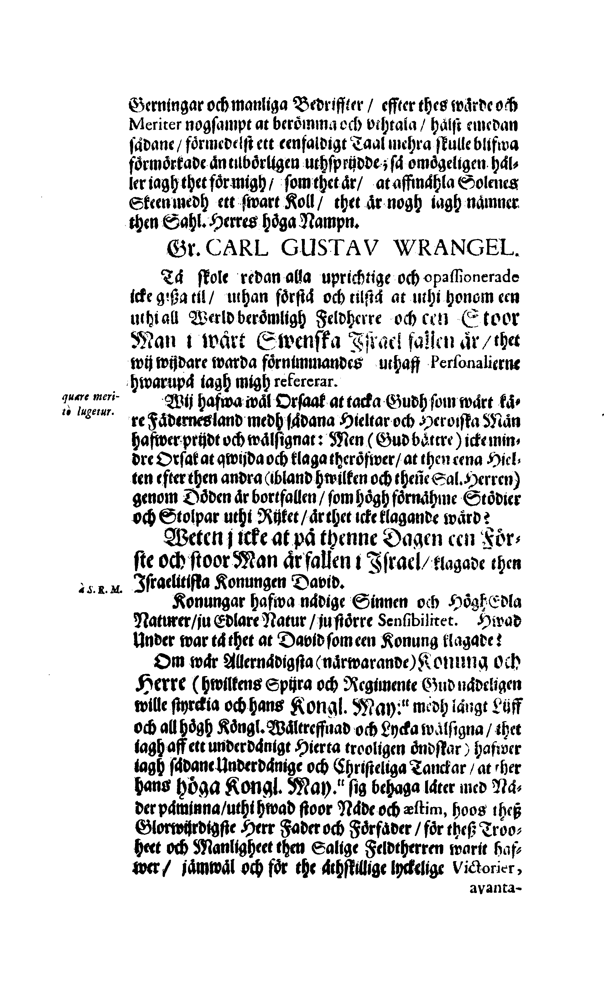 Der Sehl. Seelen hertzliche Dancksagung; das GOtt in so vielen Gefährlichkeitten selbe so gnädig bewahret und den entseelten Cörper auß abgelegenen Orten zu seiner Ruhekammer hat kommen lassen wollen. Welche auß Des Weilandt Erleuchteten und Hochgebohrnen Graffen und Herren, H. Carol Gustaff Wrangels, … Hochansehnliche LeichBegänckniß, den 1. Decembr. Anno 1680. gehalten, in einer Traur-Music, auss unterthäniger Schuldigkeit, gesungen und abgefaßet von einen alten Domestiquen Diener