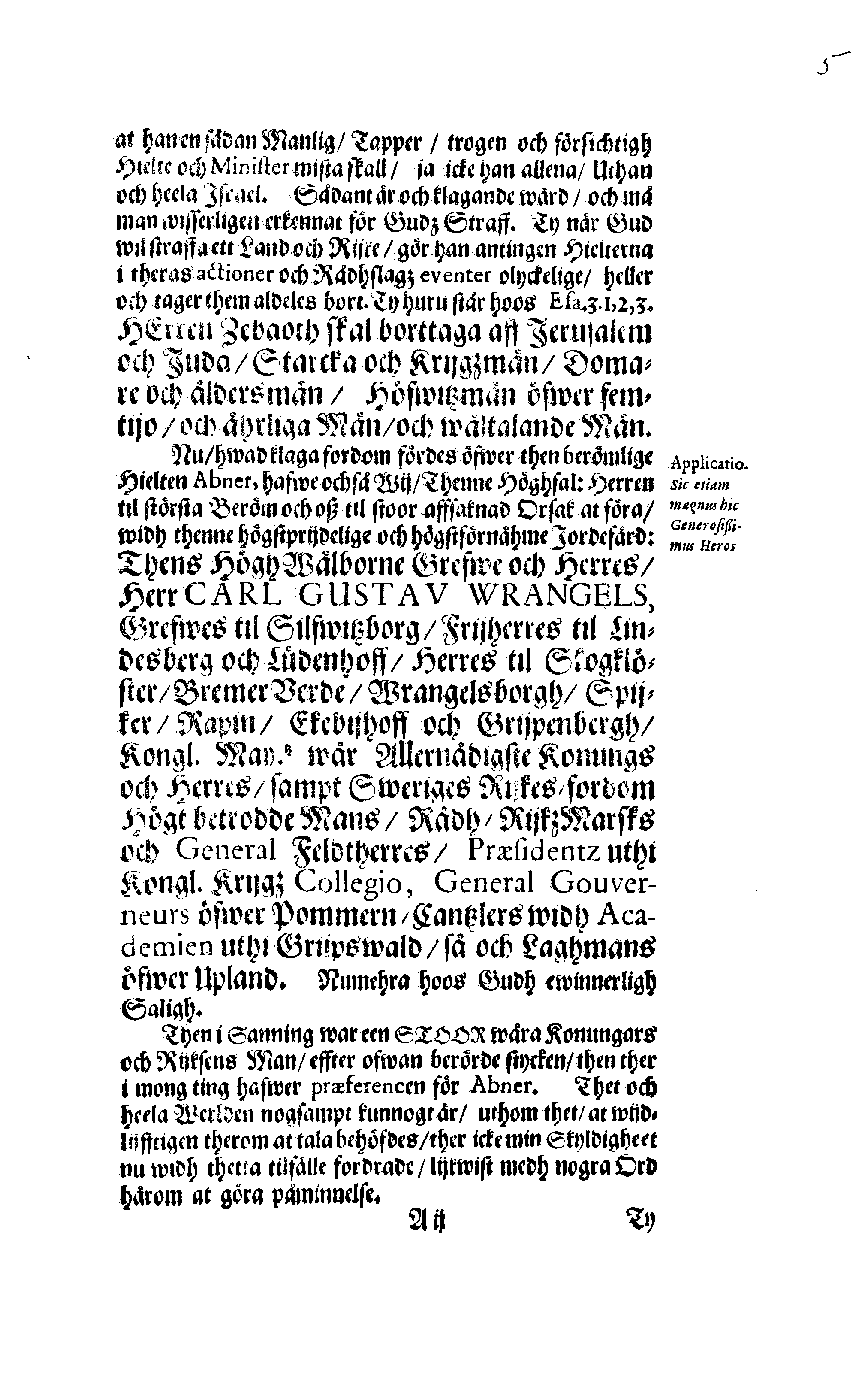 Här är Groo, i Döden Roo Och hwyla fölger upå Nöda, THER finna wij wår deel och boo När wij upstå ifrå the Döda. Förestält uthi Een Christelig Predikan Hwilken Tå … Herr CARL GUSTAF WRANGEL, … Medh stoor och wederbörligh solennitet wardt begrafwen … Uthi Stockholm och Kongl. Riddare Kyrckia … Åhret 1680 the 21 September