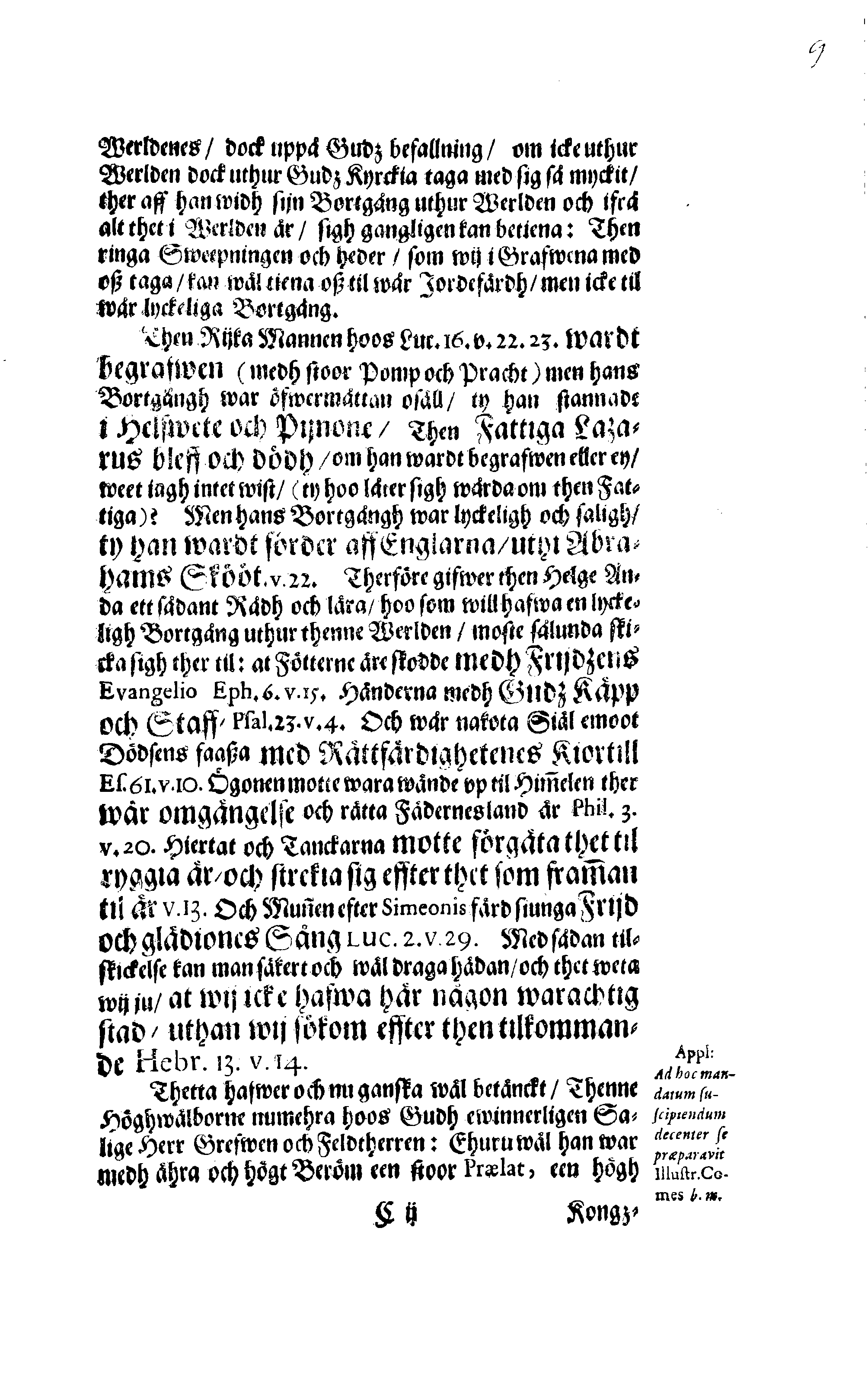 Här är Groo, i Döden Roo Och hwyla fölger upå Nöda, THER finna wij wår deel och boo När wij upstå ifrå the Döda. Förestält uthi Een Christelig Predikan Hwilken Tå … Herr CARL GUSTAF WRANGEL, … Medh stoor och wederbörligh solennitet wardt begrafwen … Uthi Stockholm och Kongl. Riddare Kyrckia … Åhret 1680 the 21 September
