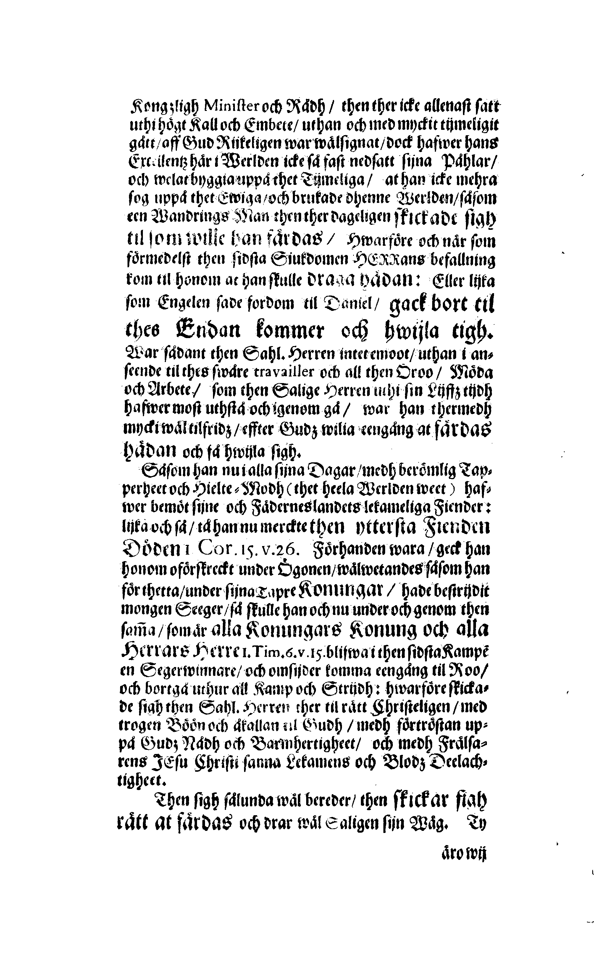 Här är Groo, i Döden Roo Och hwyla fölger upå Nöda, THER finna wij wår deel och boo När wij upstå ifrå the Döda. Förestält uthi Een Christelig Predikan Hwilken Tå … Herr CARL GUSTAF WRANGEL, … Medh stoor och wederbörligh solennitet wardt begrafwen … Uthi Stockholm och Kongl. Riddare Kyrckia … Åhret 1680 the 21 September