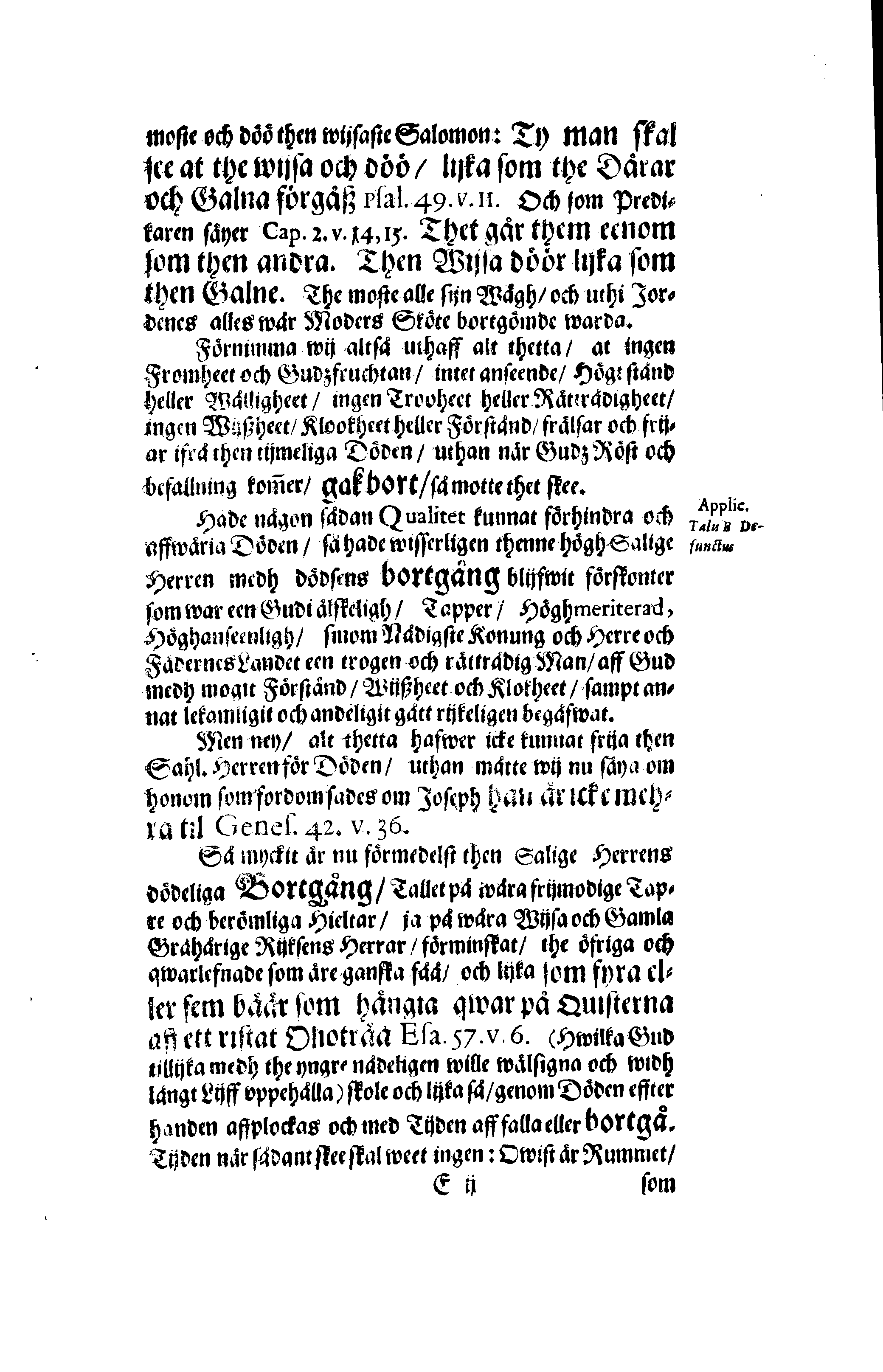 Här är Groo, i Döden Roo Och hwyla fölger upå Nöda, THER finna wij wår deel och boo När wij upstå ifrå the Döda. Förestält uthi Een Christelig Predikan Hwilken Tå … Herr CARL GUSTAF WRANGEL, … Medh stoor och wederbörligh solennitet wardt begrafwen … Uthi Stockholm och Kongl. Riddare Kyrckia … Åhret 1680 the 21 September