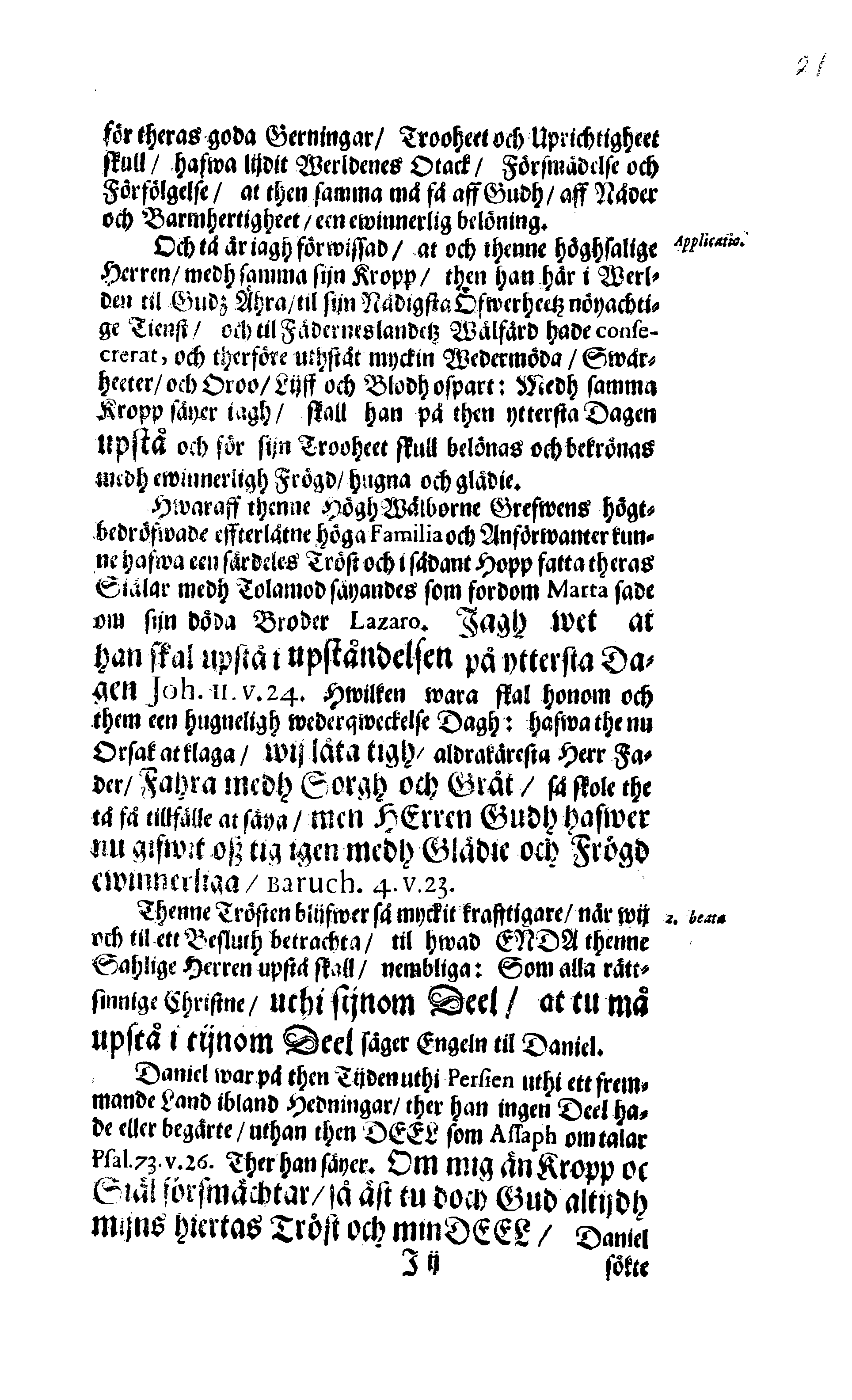 Här är Groo, i Döden Roo Och hwyla fölger upå Nöda, THER finna wij wår deel och boo När wij upstå ifrå the Döda. Förestält uthi Een Christelig Predikan Hwilken Tå … Herr CARL GUSTAF WRANGEL, … Medh stoor och wederbörligh solennitet wardt begrafwen … Uthi Stockholm och Kongl. Riddare Kyrckia … Åhret 1680 the 21 September