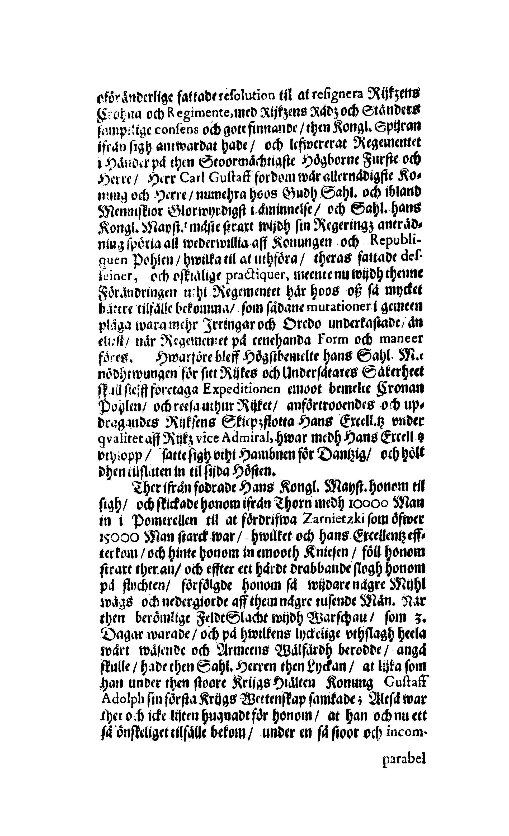Här är Groo, i Döden Roo Och hwyla fölger upå Nöda, THER finna wij wår deel och boo När wij upstå ifrå the Döda. Förestält uthi Een Christelig Predikan Hwilken Tå … Herr CARL GUSTAF WRANGEL, … Medh stoor och wederbörligh solennitet wardt begrafwen … Uthi Stockholm och Kongl. Riddare Kyrckia … Åhret 1680 the 21 September