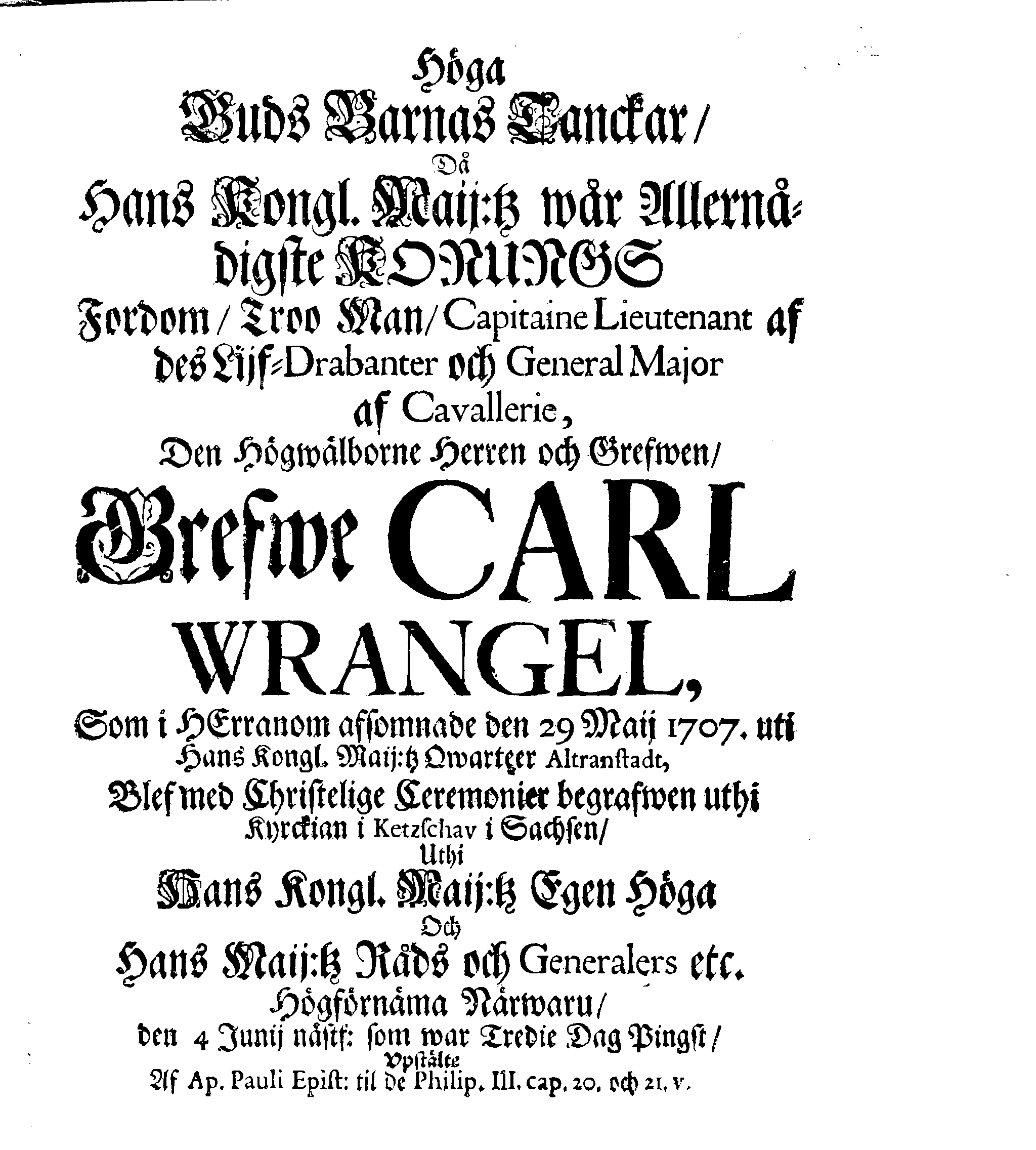 Höga Guds Barnas Tanckar, Då Hans Kongl. Maij:tz wår Allernådigste KONUNGS Fordom, Troo Man, Capitaine Lieutenant af des Lijf-Drabanter och General Major af Cavallerie, Den Högwälborne Herren och Grefwen, Grefwe CARL WRANGEL, … Blef med Christelige Ceremonier begrafwen uthi Kyrckian i Ketzschav i Sachsen