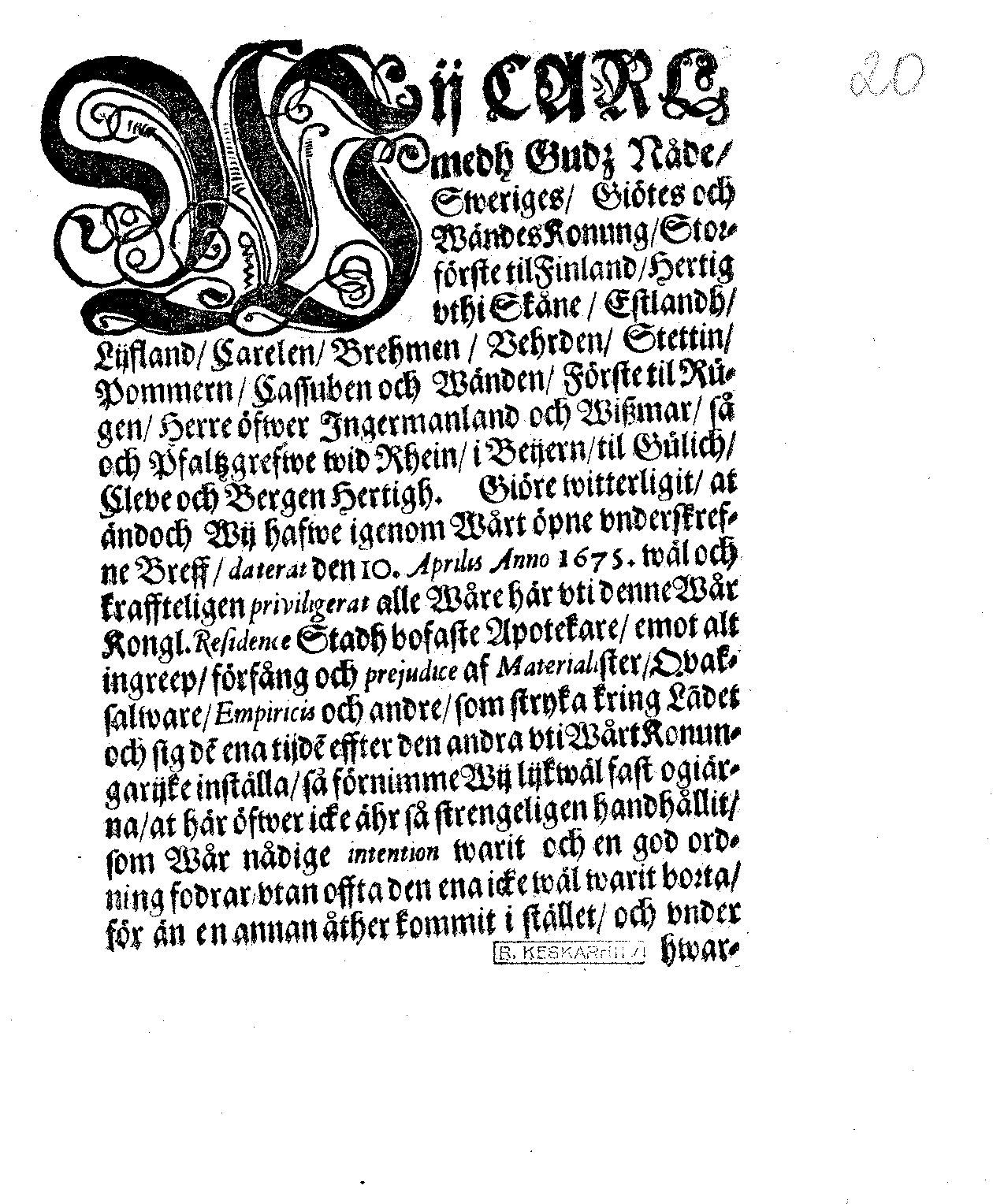 Kongl. May:tz Förnyadhe Privilegium, för Apothekare Societeten uthi Swerige och des underliggiande Provincier, Emoot Dhe aff Quacksalvare och andra slijka inritadhe Mißbruk. Datum Stockholm den 28. Junii 1683.