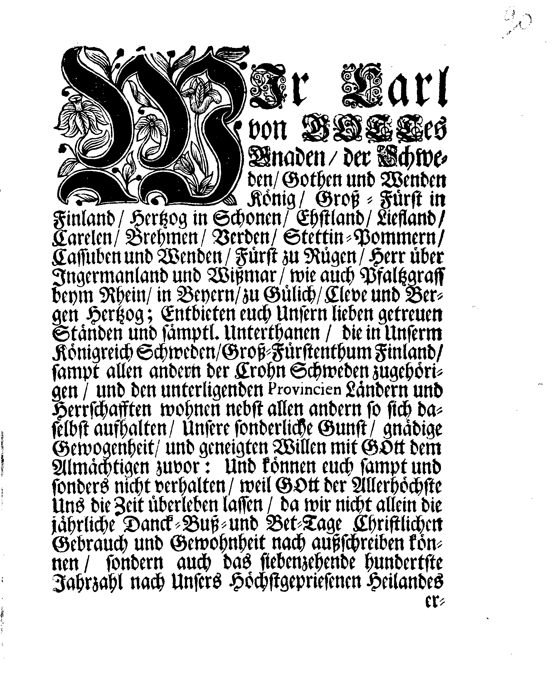 Ihrer Königl. Majest. PLACAT Wegen Der vier algemeinen Solennen, Danck-Fast, Buß- und Bet-Tagen, so durch das gantze Reich Schweden, Groß-Fürstenthumb Finland, und alle der Chron Schwden zugehörige Fürstenthümer, Länder und Herrschafften sollen gehalten und gefeyret werden, im itzigen Jahr 1700