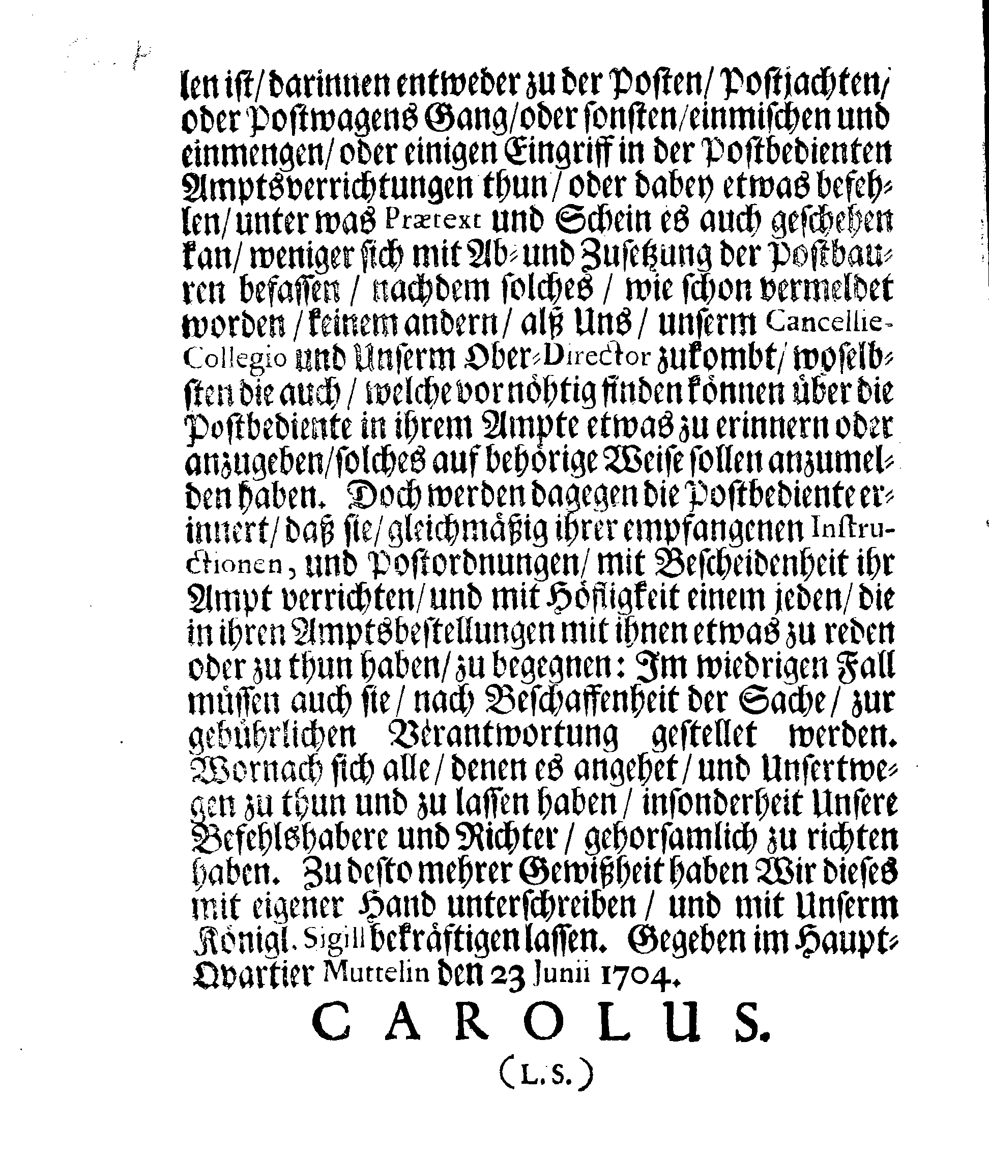 Ihrer Königl. Majest. gnädiges Protectorial Und Beschützungs-Brieff, Für sämptliche in Dero Reich und darunter liegenden und sonsten gehörigen, so Teutschen als andern Hertzogtümern, Herrschaften und Ländern, verordnete Postbediente, und ihre Unterhabende, so wohl zu Land als zur See, was für ein Ampt sie auch in dem Postwesen haben können, zugleich mit denen Post-Contoiren, Post-Jachten und Postwagen, sambt denen mit ihnen reysenden Passagieren.