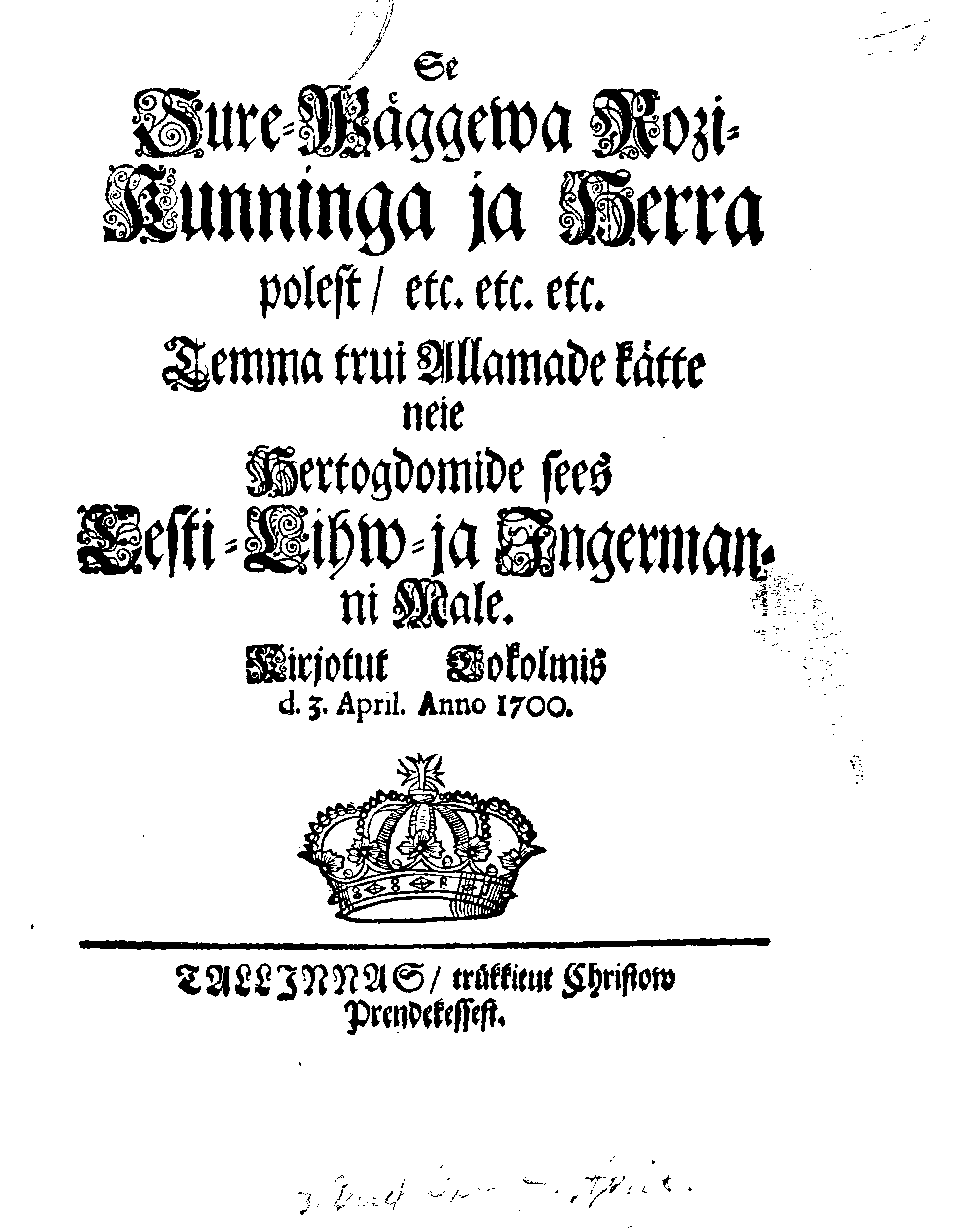 Se Sure-Väggeva Rozi-Kunninga ja Herra polest, etc. etc. etc. Temma trui Allamade kätte neie Hertogdomide sees Eesti-Lihv- ja Ingermanni Male.