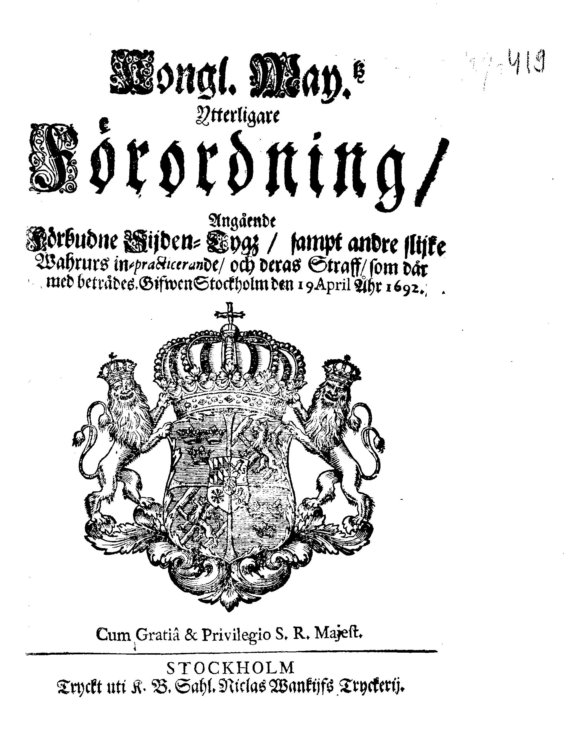 Kongl. May.tz Ytterligare Förordning, Angående Förbudne Sijden-Tygz, sampt andre slijke Wahrurs in-practicerande, och deras Straff, som där med beträdes
