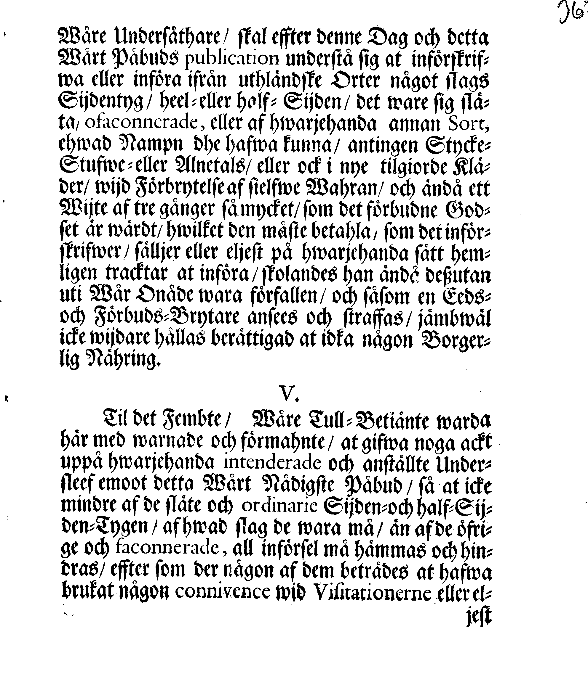Kongl. May:tz PLACAT Och FÖRBUD, Angående Åthskillige slags Sijdentygs och Brocaders bärande och brukande til Kläde-Drächter, wid alfwarsamt Straff tilgiörandes