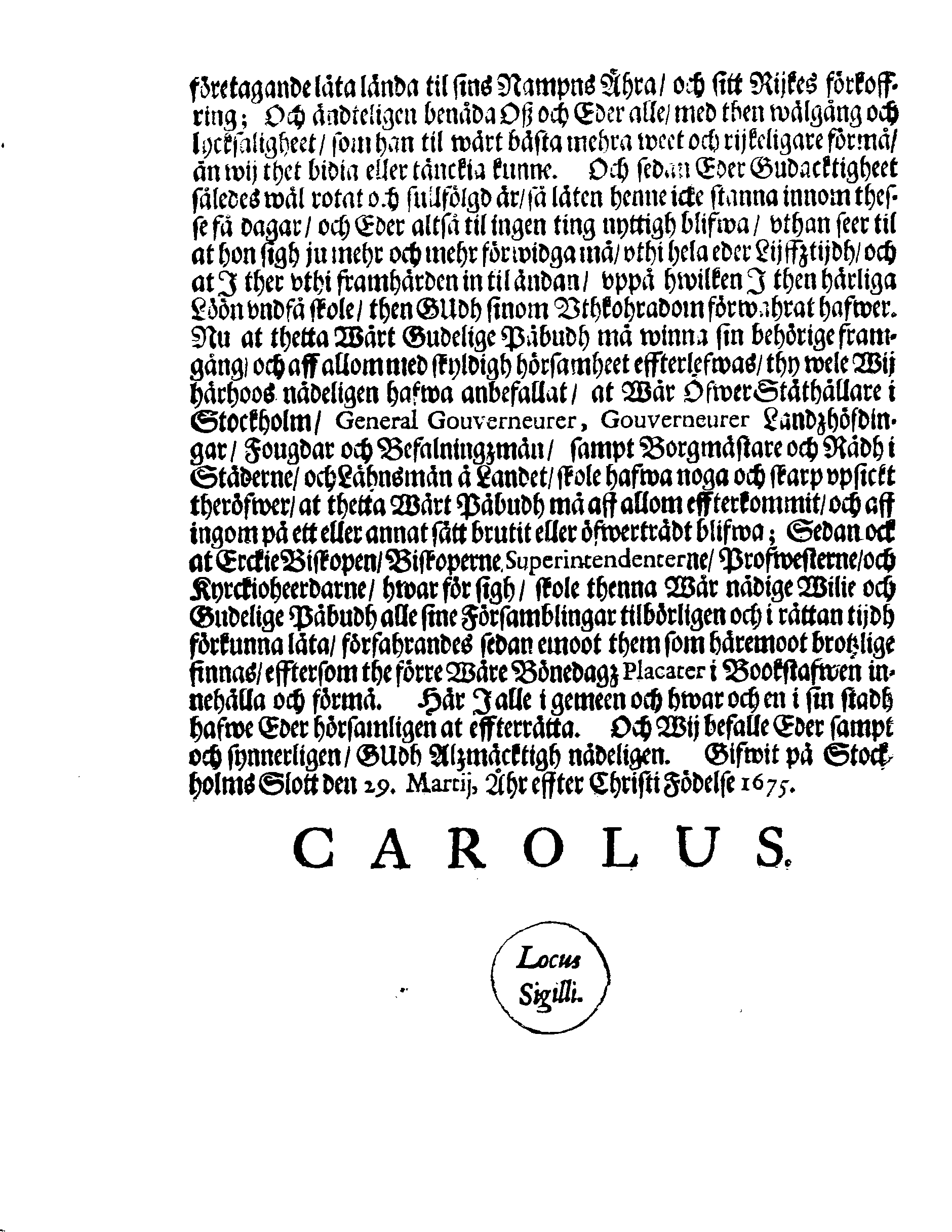 Kongl. May:tz PLACAT, Om Tree Allmenne Solenne Tacksäyelse-Faste- och Bönedagar, som uthi innewarande Åhr, öfwer hela Swerige och thes underliggiande Provincier, jämwäl Stoorförstendömet Finland, sampt Est-Lijfl- och Ingermanland, hållas och fijras skole