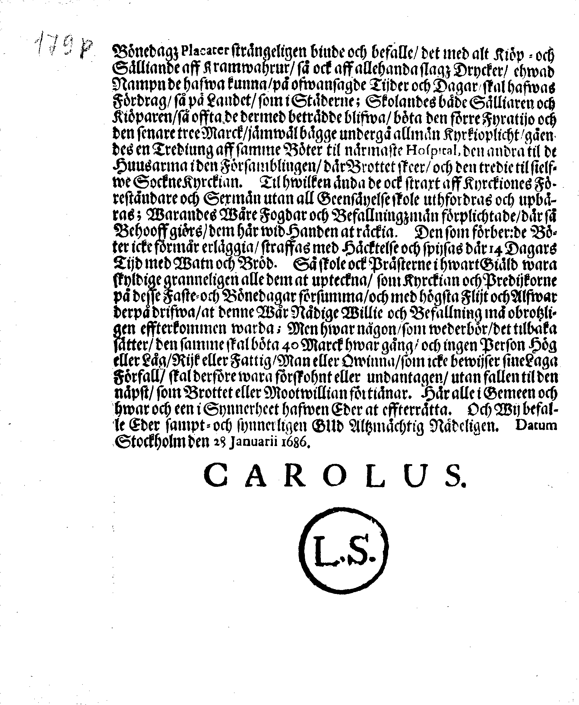 Kongl. May:tz PLACAT, Om Fyra Allmänne-Solenne-Tacksäyelse-Faste- och Bönedagar, som uthi innewarande Åhr 1686 öfwer hela Swerige, och thes underliggiande Provincier, jämwäl Stoor-Förstendömet Finland, sampt Est-Lijf- och Ingermanland, hållas och fijras skole