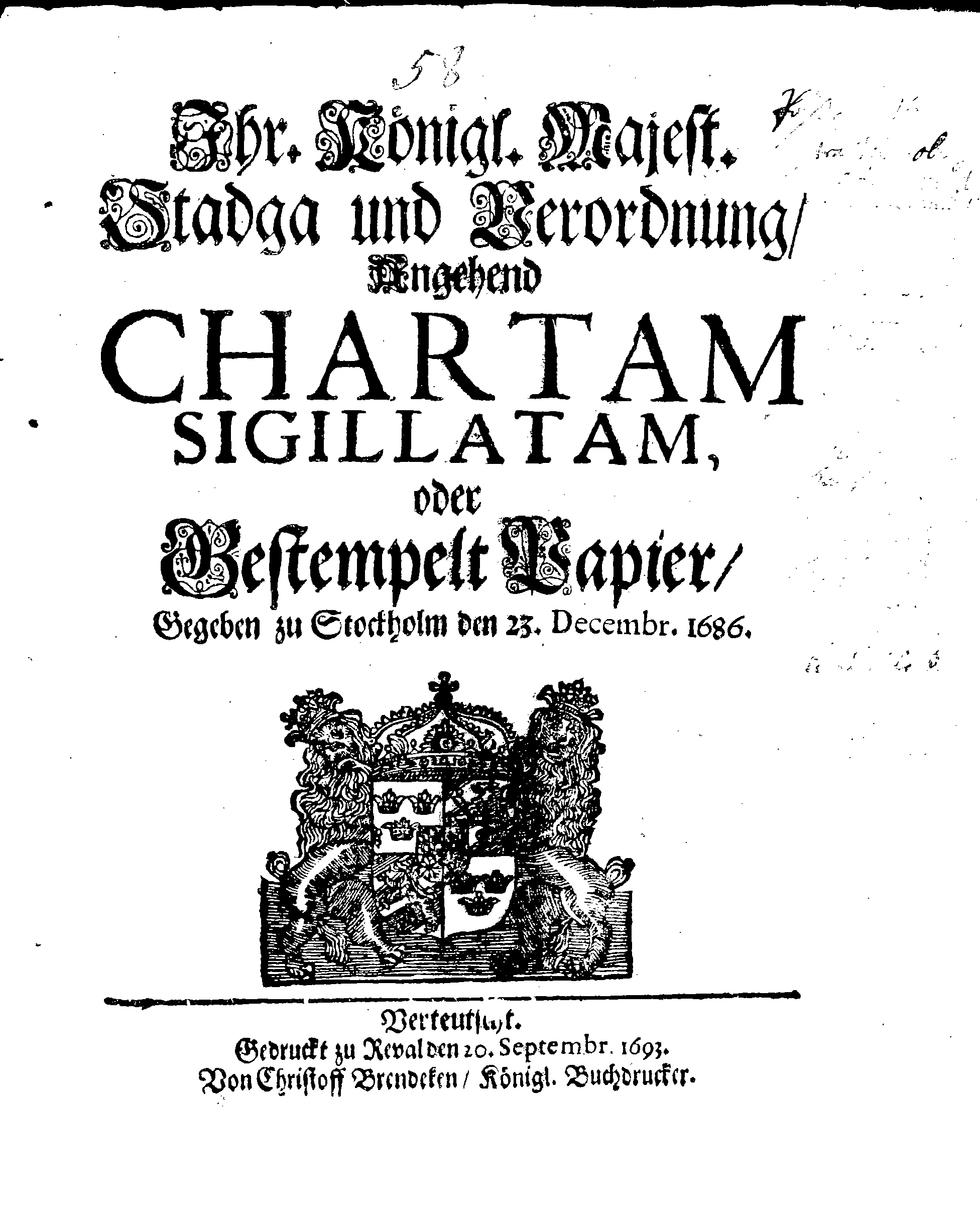 Ihr. Königl. Majest. Stadga und Verordnung Angehend CHARTAM SIGILLATAM, oder Gestempelt Papier
