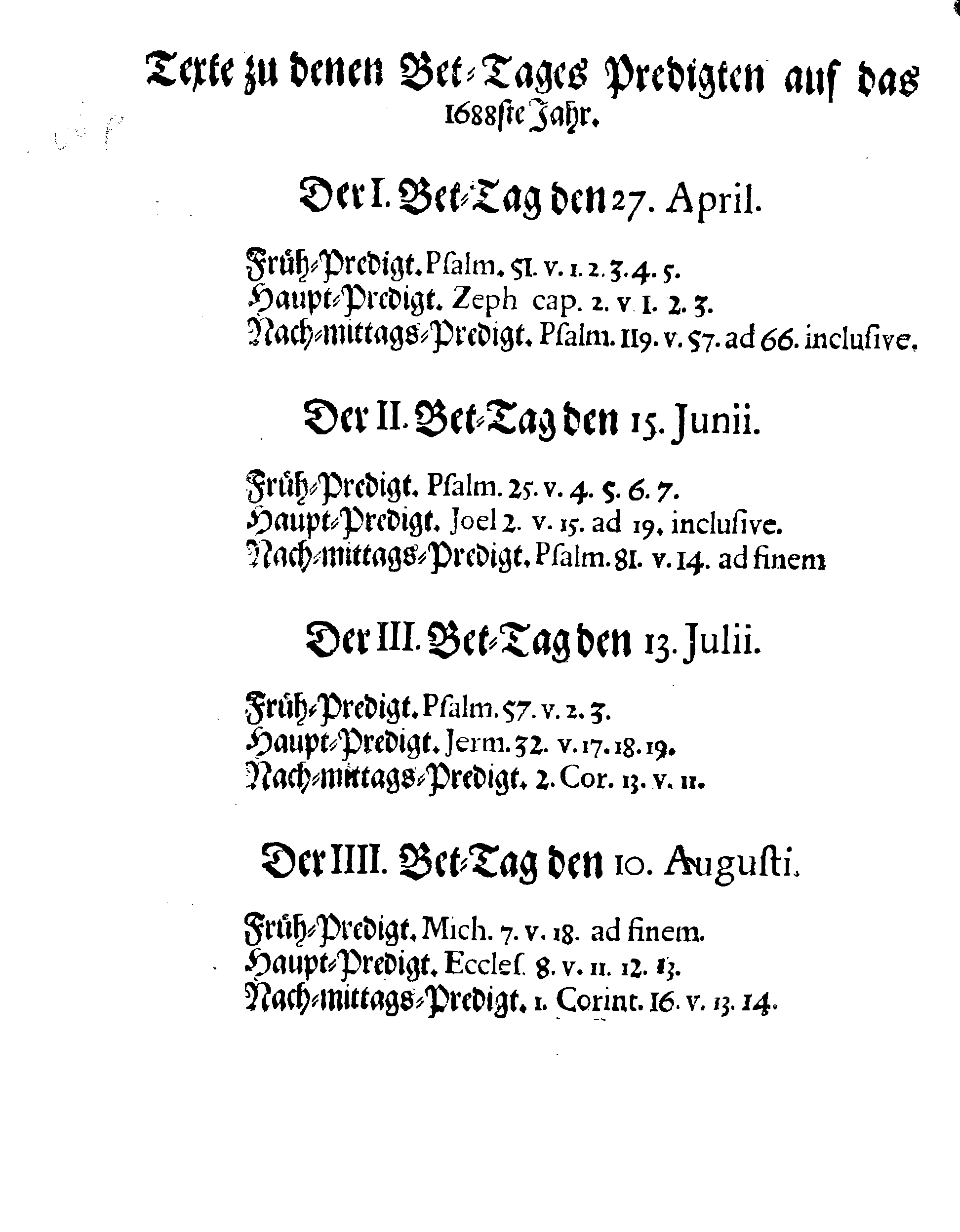 Ihr. Königl. Majest. PLACAT, Wegen Der Vier allgemeinen Solennen, Dank-Fast-Buß- und Bet-Tagen, so im gegenwärtigen Jahr 1688. durch das gantze Schweden Reich, und die darunter liegende Provincien, wie auch das Groß-Fürstenthumb Finland, samt Ehst-Lieff- und Ingermanland sollen gehalten und gefeyert werden