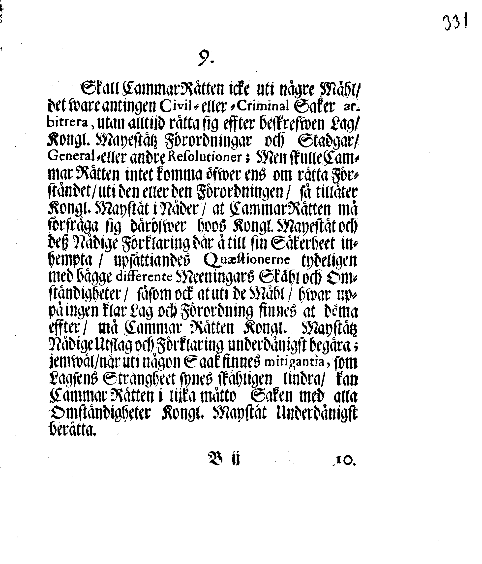 Kongl. May.tz Nådigste Förordning, Innehållandes den Process, hwilken wid Rättegångz Sakerne uti Cammar och Commercie Collegierne, jempte Revisionen, sampt Tull- och Accijs Rätter skall brukas