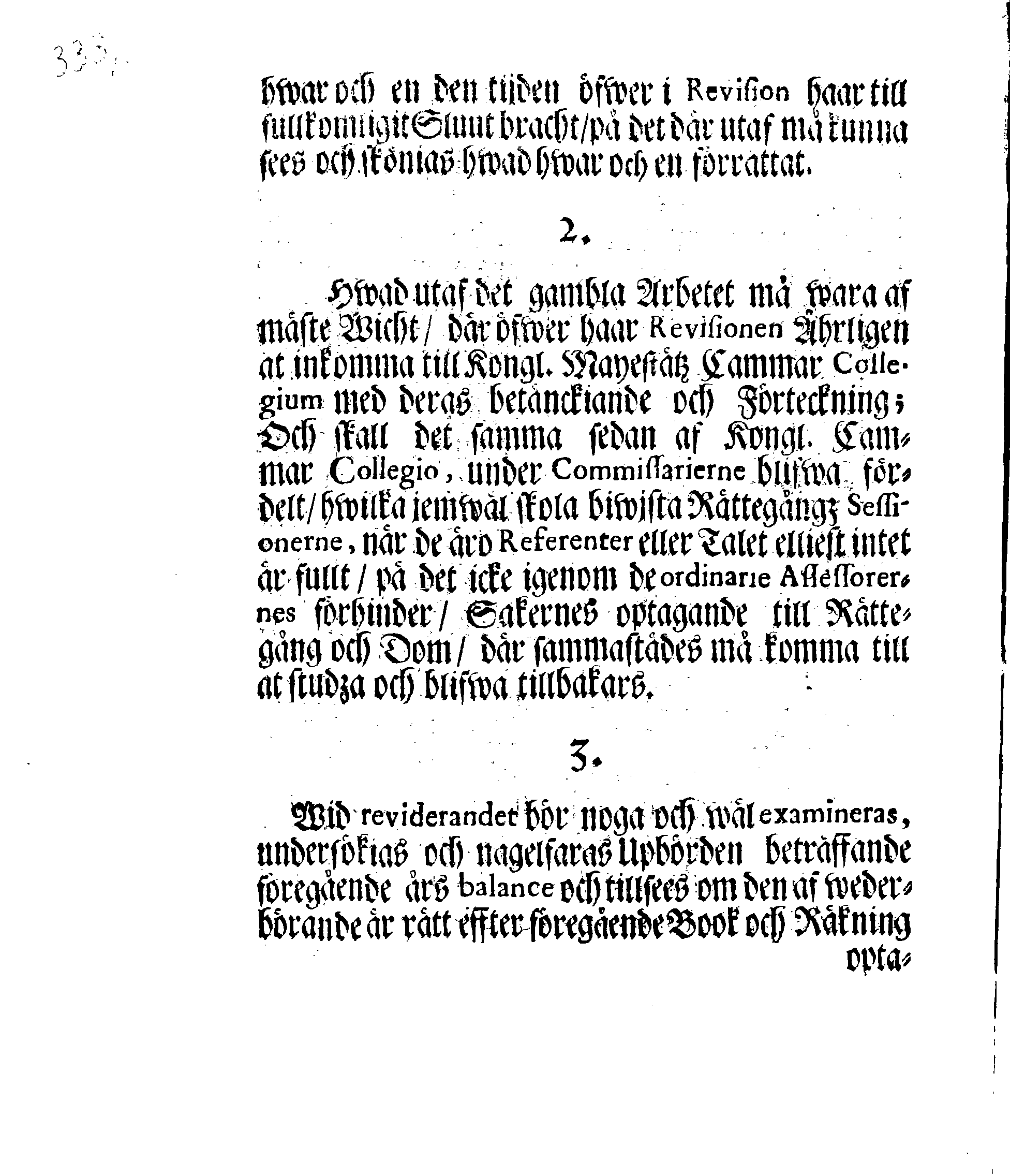 Kongl. May.tz Nådigste Förordning, Innehållandes den Process, hwilken wid Rättegångz Sakerne uti Cammar och Commercie Collegierne, jempte Revisionen, sampt Tull- och Accijs Rätter skall brukas