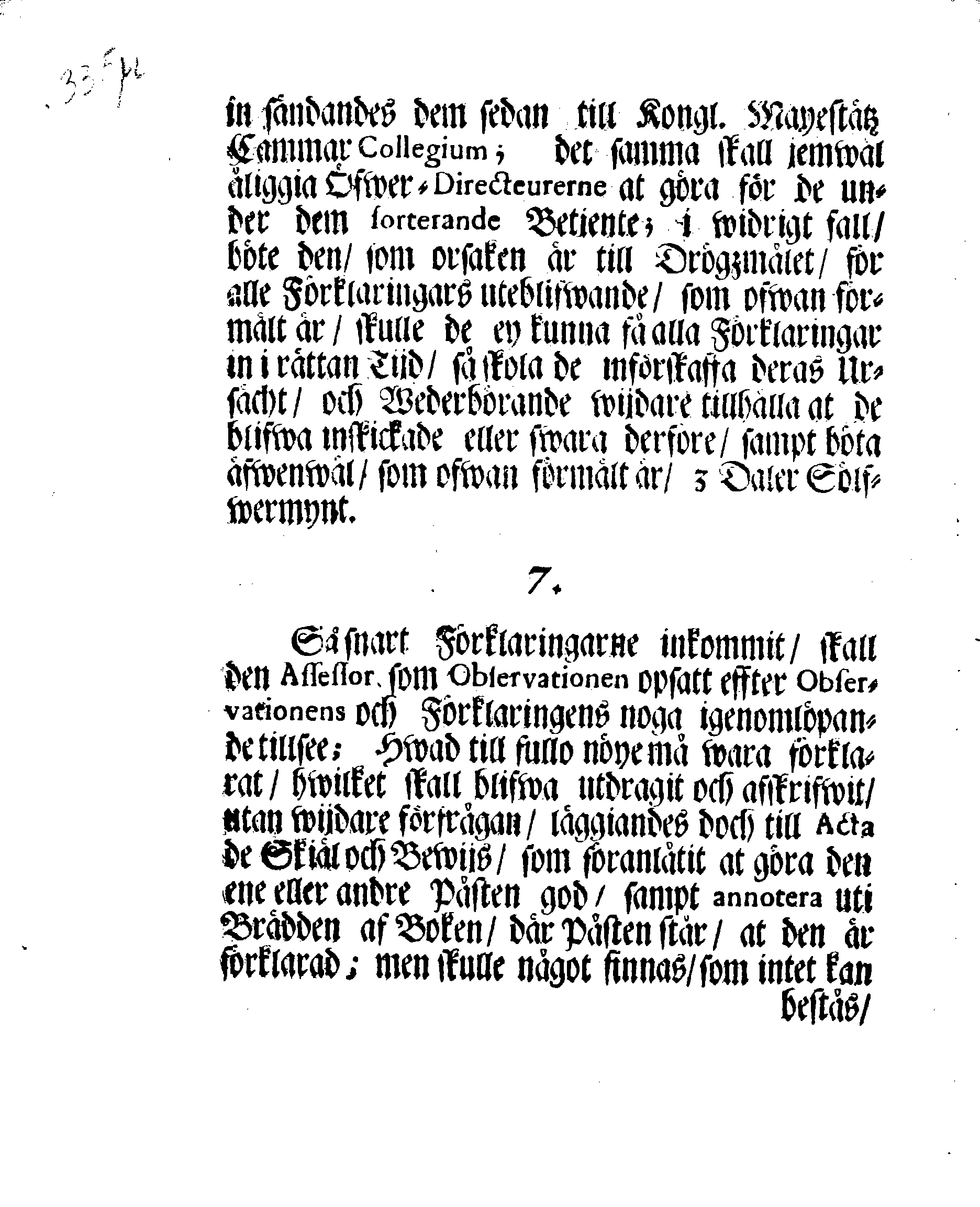 Kongl. May.tz Nådigste Förordning, Innehållandes den Process, hwilken wid Rättegångz Sakerne uti Cammar och Commercie Collegierne, jempte Revisionen, sampt Tull- och Accijs Rätter skall brukas