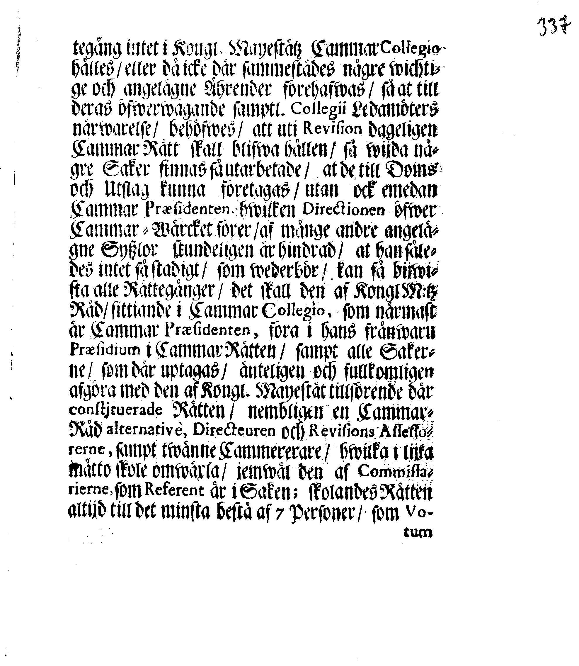Kongl. May.tz Nådigste Förordning, Innehållandes den Process, hwilken wid Rättegångz Sakerne uti Cammar och Commercie Collegierne, jempte Revisionen, sampt Tull- och Accijs Rätter skall brukas