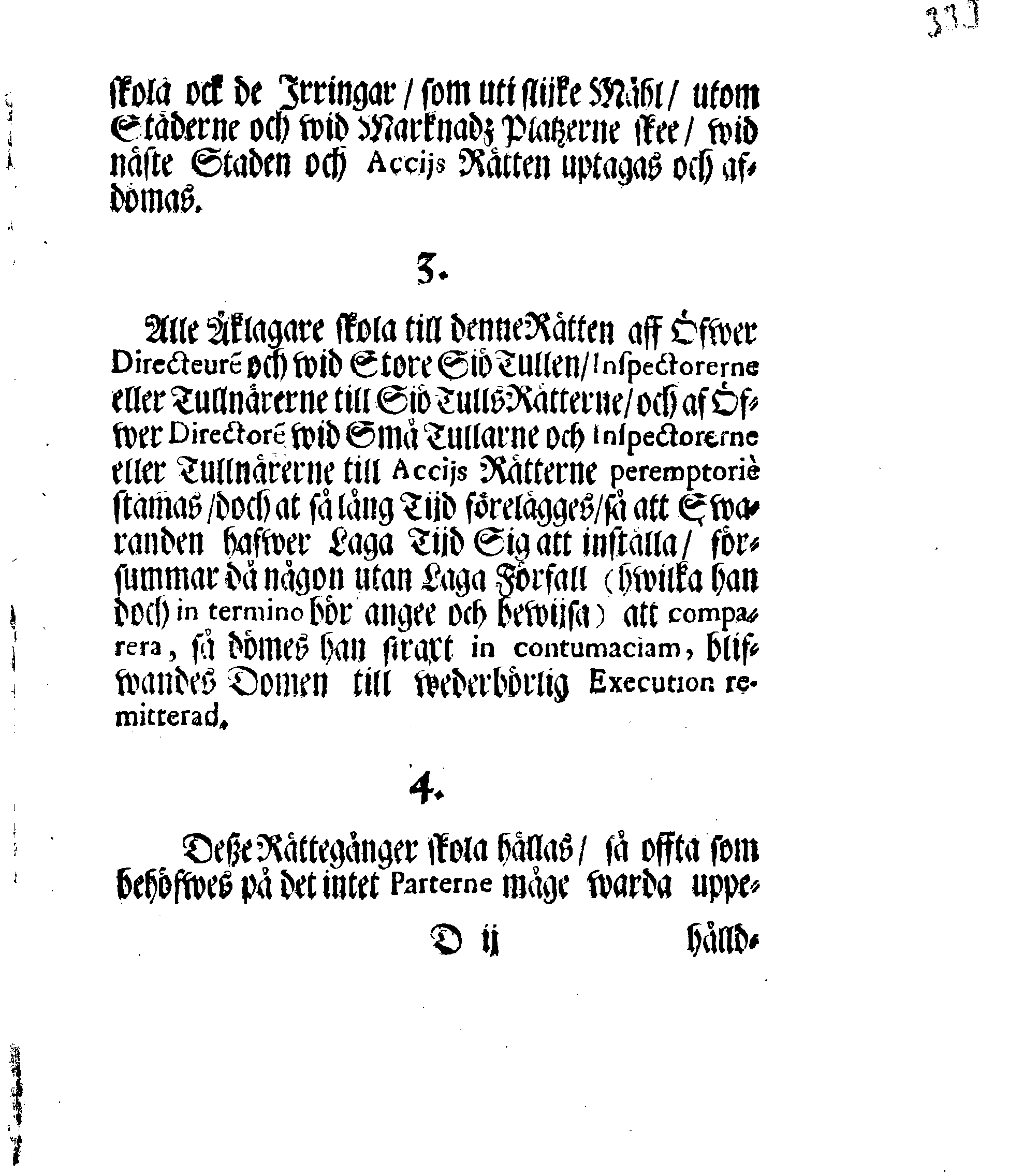 Kongl. May.tz Nådigste Förordning, Innehållandes den Process, hwilken wid Rättegångz Sakerne uti Cammar och Commercie Collegierne, jempte Revisionen, sampt Tull- och Accijs Rätter skall brukas