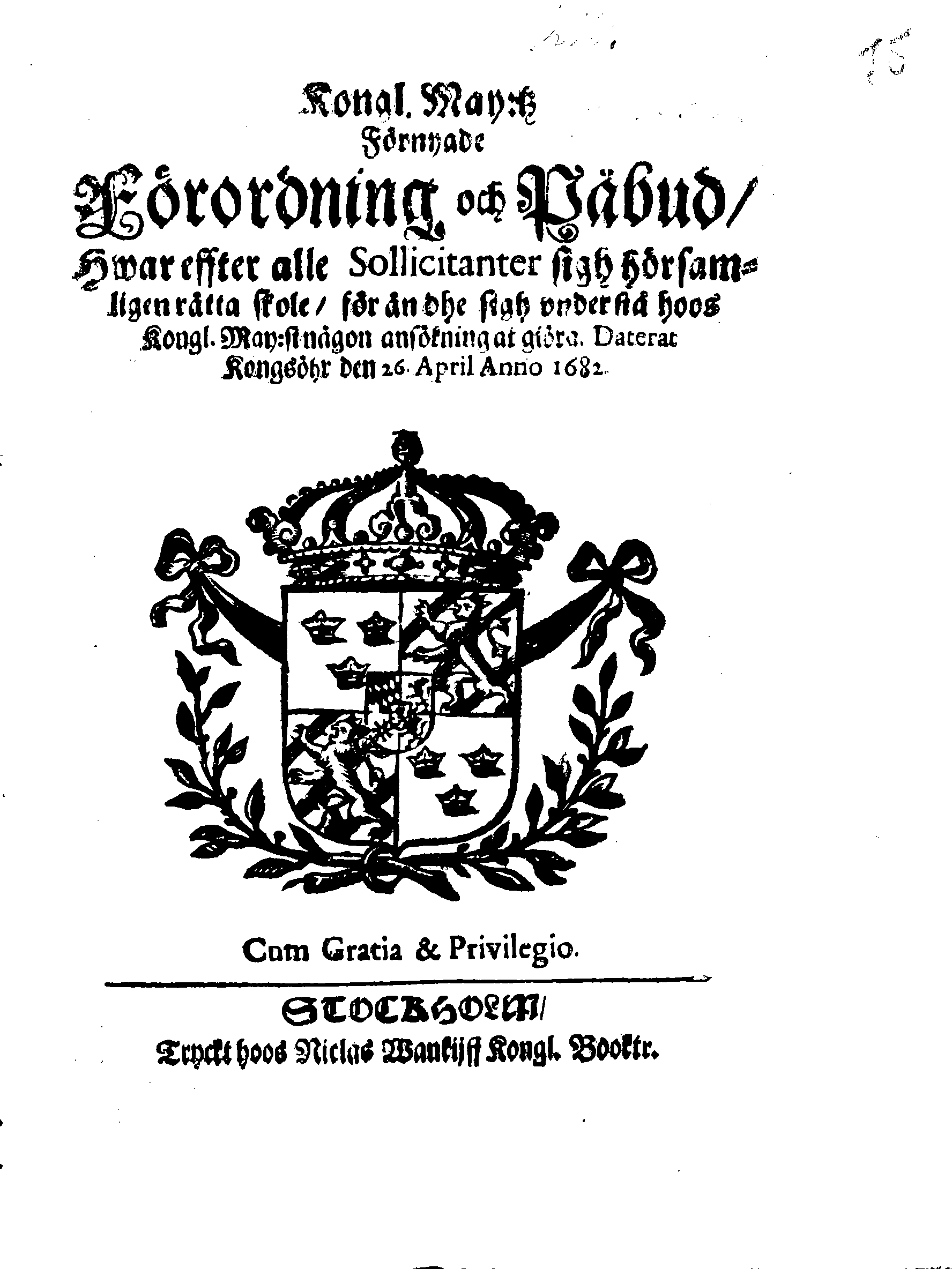 Kongl. May:tz Förnyade Förordning och Påbud, Hwar effter alle Sollicitanter sigh hörsamligen rätta skole, för än dhe sigh understå hoos Kongl. May:st någon ansökning at giöra