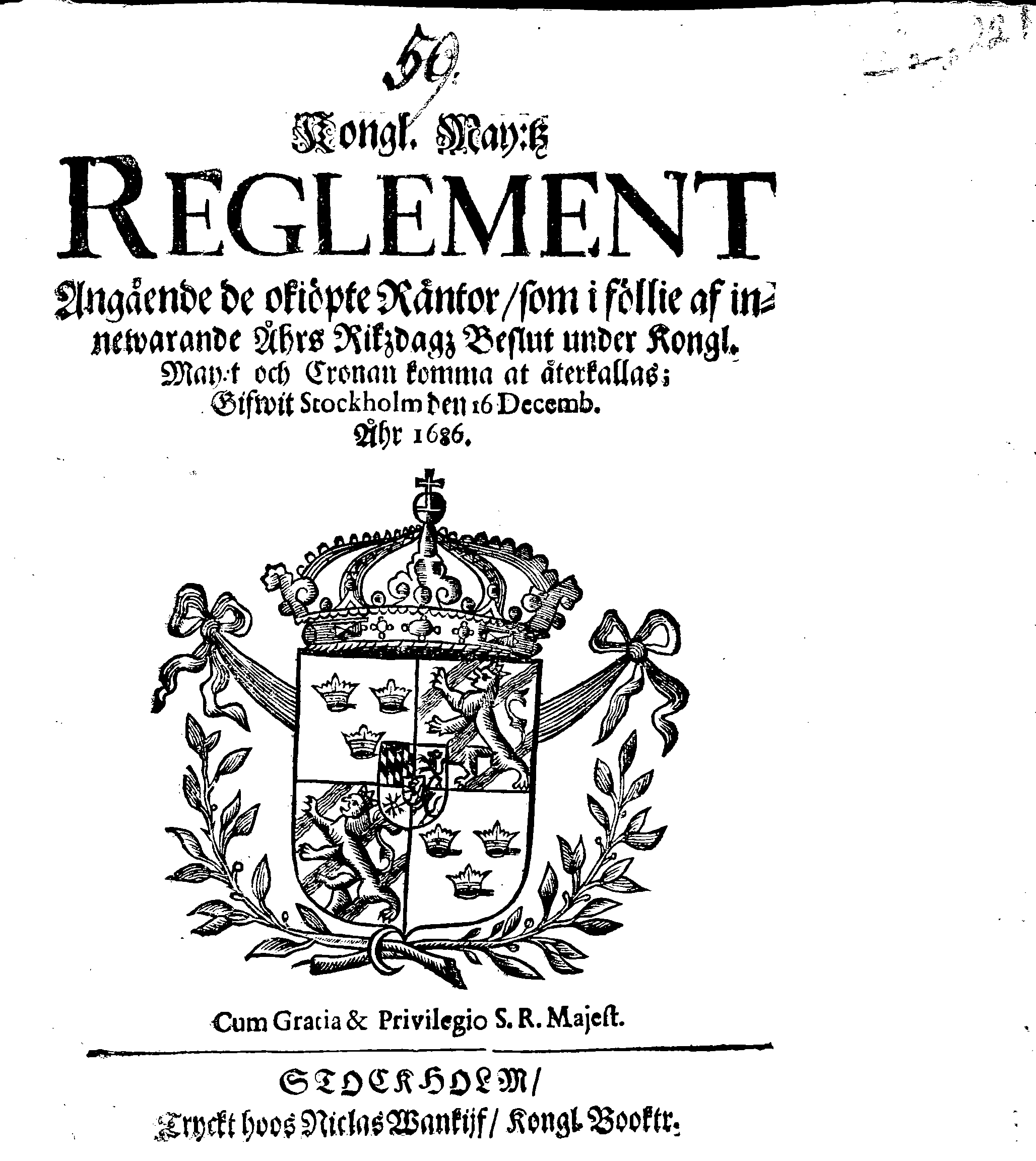 Kongl. May:tz REGLEMENT Angående de okiöpte Räntor, som i föllie af innewarande Åhrs Rikzdagz Beslut under Kongl. May:t och Cronan komma at återkallas