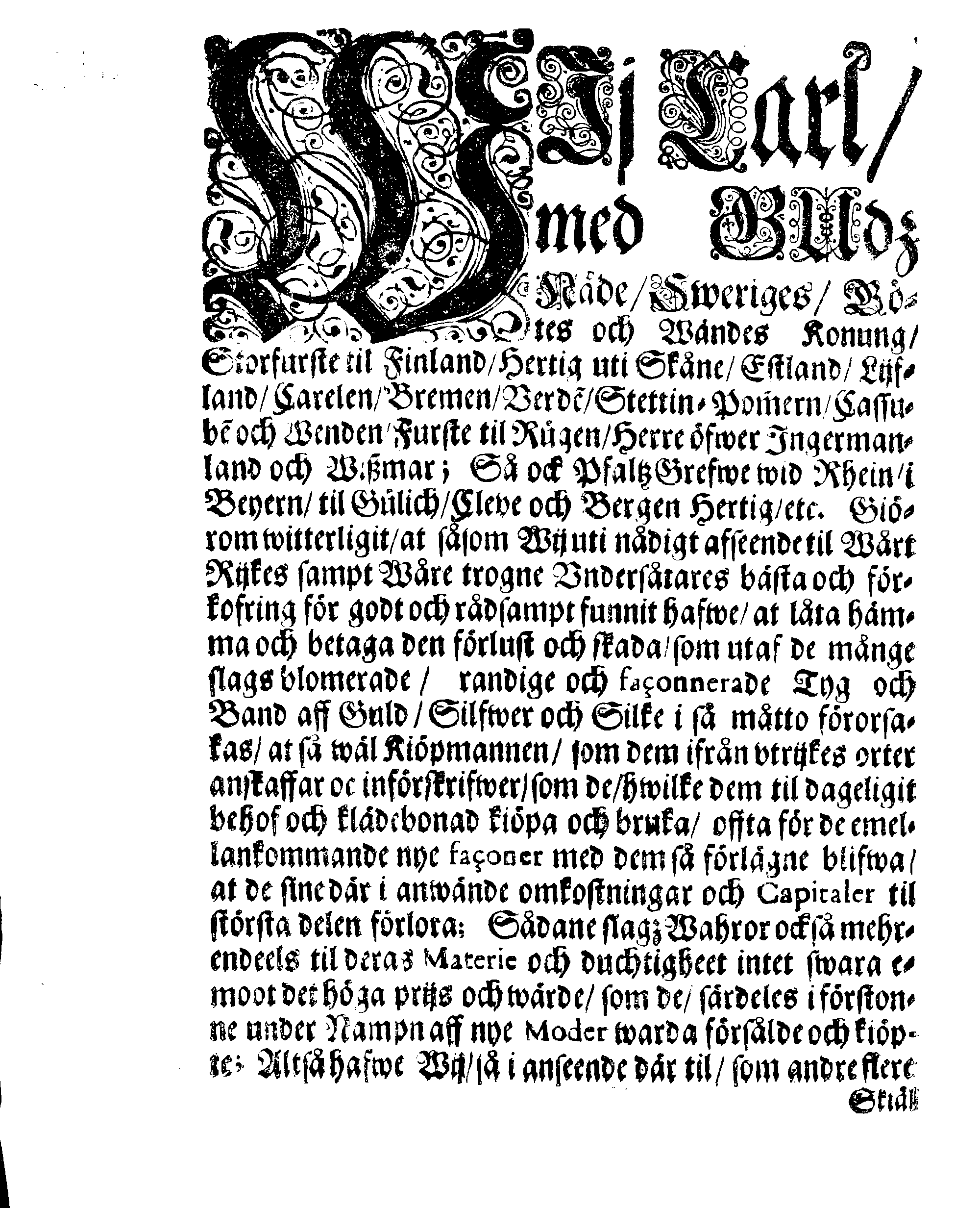 Kongl. May:tz FÖRBUD, Angående Införslen af Faconnerade Gull-Silfwer och Silkes Tyg och Band, sampt gemene Hattar, med allehanda slagz Knappar, Snören, Frantzar, Galoner, Spetzar och Knyttning, aff Gull, Silfwer, Silke, Trå, Redgarn, Oll och Håår giorde