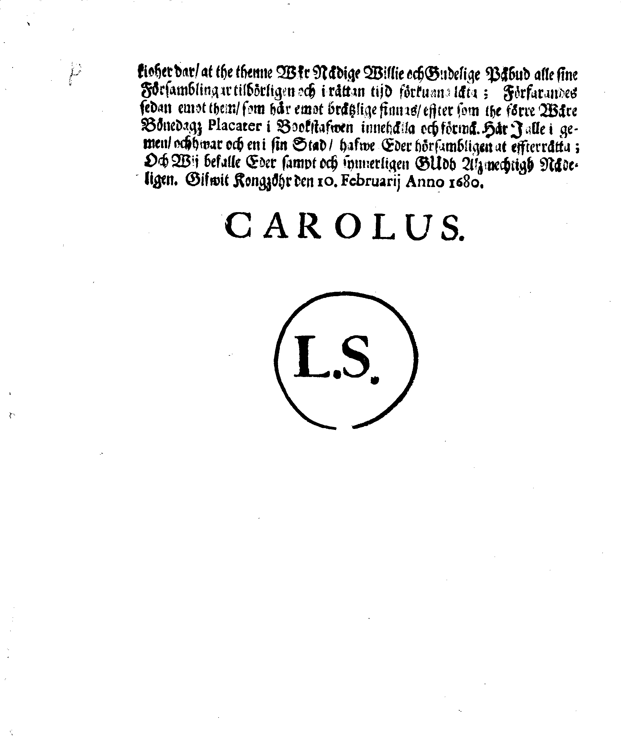 Kongl. May:tz PLACAT, Om Fyra Almenne Solenne Tacksäyelse-Faste- och Bönedagar, som uthi innewarande åhr, öfwer hela Swerige, och thes underliggiande Provincier, jämwäl Stoorförstendömet Finland, sampt Est-Lijfl- och Ingermanland, hållas och fijras skole