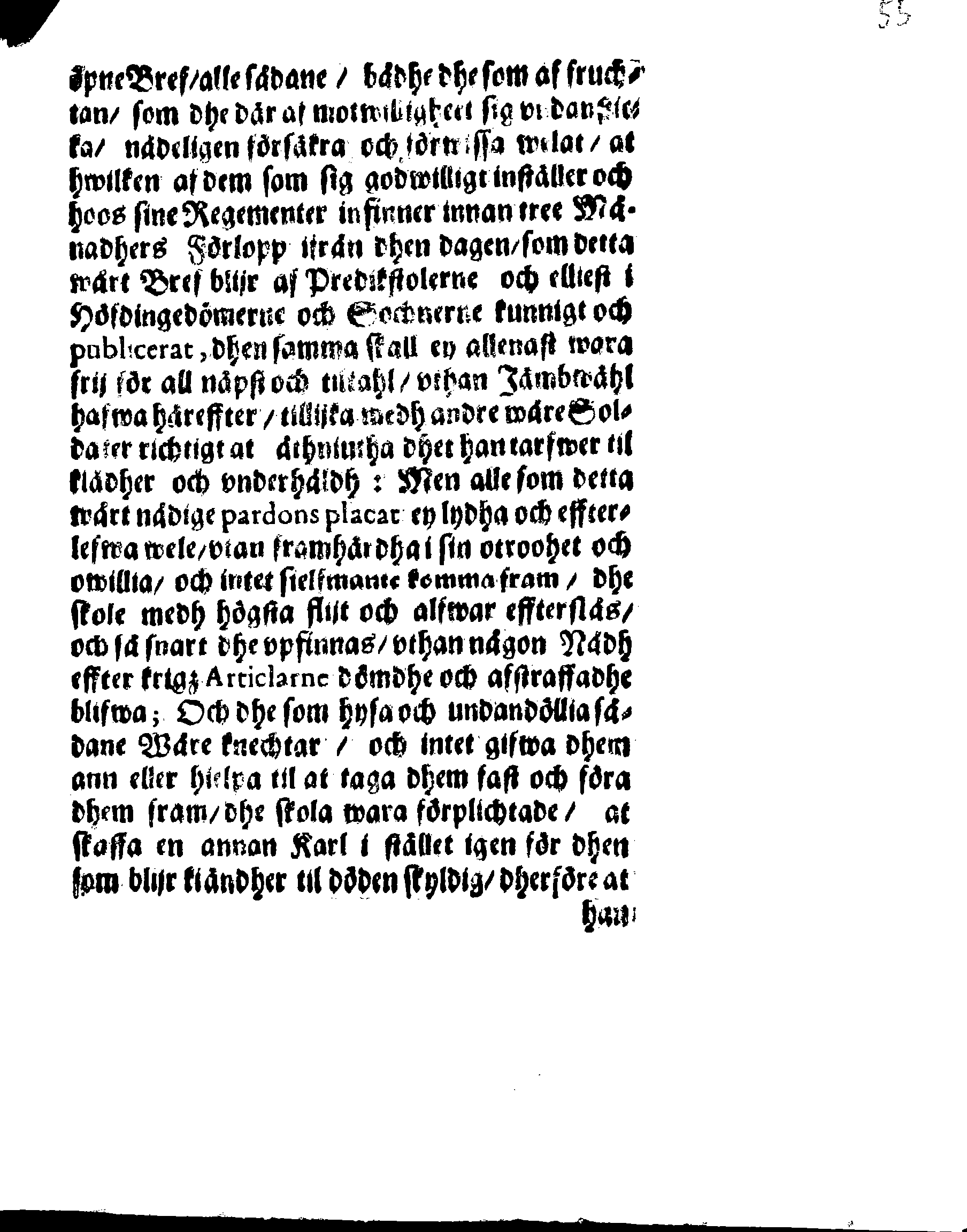 Kongl. May:tz Nådigeste Pardons PLACAT för dee under Krijgs tijden ifrån Regementerne förrymde Knechtar