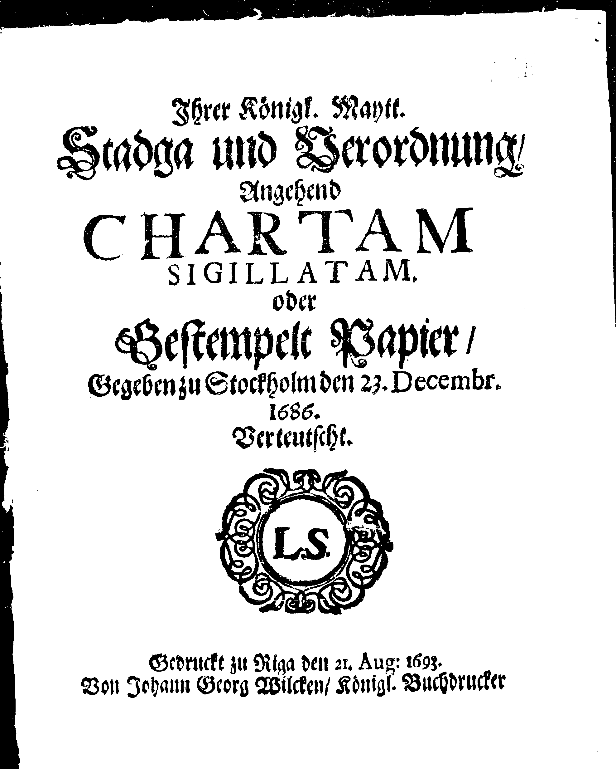 Ihrer Königl. May.tt Stadga und Verordnung, Angehend CHARTAM SIGILLATAM oder Gestempelt Papier