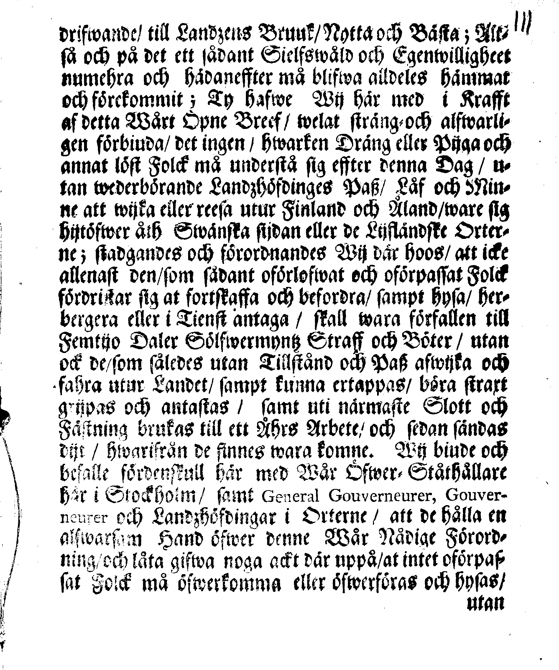 Kongl. May:tz FÖRBUD, Att inge Drängiar och Pijgor samt annat löst Folck måge utan Landzhöfdigens Paß och Tillstånd wijka och begifwa sig utur Finland och Åland, eller befordras, hysas och i Tienst antagas, wid wist Straff och Böter
