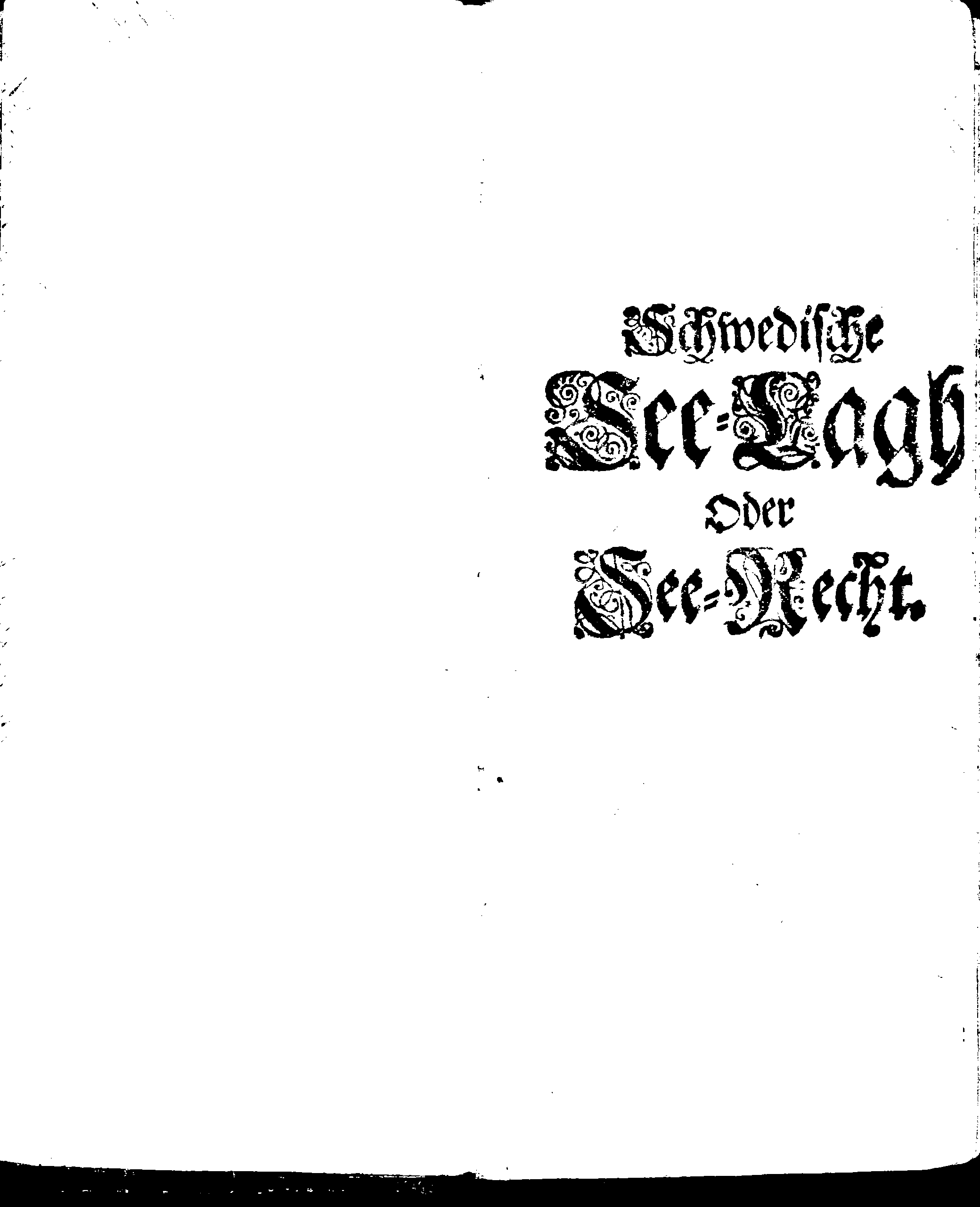 Der reiche Schweden See-Recht Welches von dem Großmächtigsten Könige und Herrn, Hn. CARL dem Eilfften, Der Schwedn, Gothen und Wenden Könige, [etc.] [etc.] [etc.] Im Jahr nach Christi Gebuhrt, 1667. ist verordnet worden. In Teutscher Sprache Ao.1670. in Wißmar gedruckt. Nunmehro aber auffs neue mit Fleiß übersehen, und verbessert, Auch mit vielen nach der Zeit ausgegangenen Königl. Schwedischen Verordnungen, denn Kauff-Leuten, Schiffern, Reedern, bey der See-Fahrt, zur Nachricht, vermehret, Und nach vieler Verlangen in kleinerem Format neu auffgelegt worden