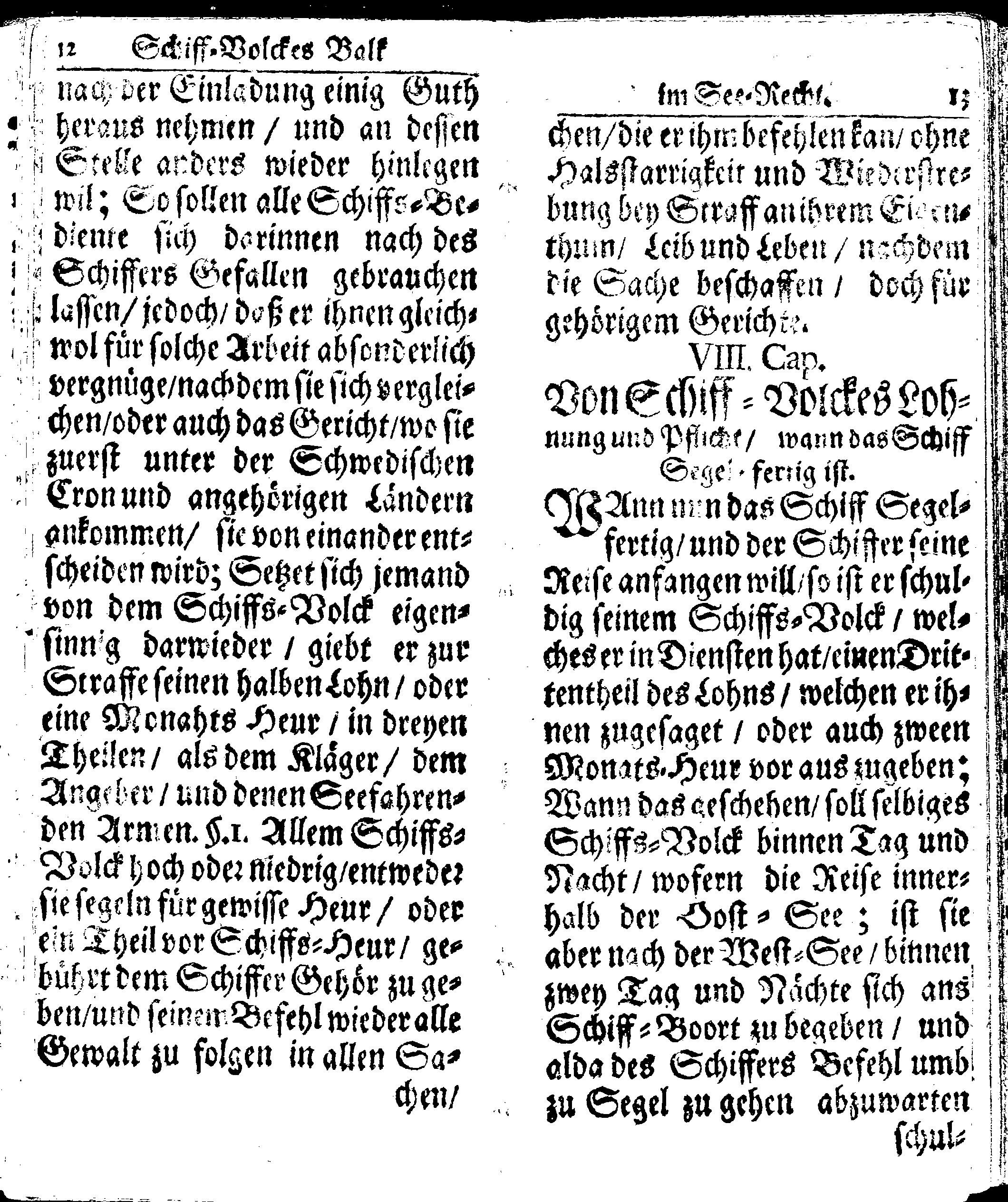 Der reiche Schweden See-Recht Welches von dem Großmächtigsten Könige und Herrn, Hn. CARL dem Eilfften, Der Schwedn, Gothen und Wenden Könige, [etc.] [etc.] [etc.] Im Jahr nach Christi Gebuhrt, 1667. ist verordnet worden. In Teutscher Sprache Ao.1670. in Wißmar gedruckt. Nunmehro aber auffs neue mit Fleiß übersehen, und verbessert, Auch mit vielen nach der Zeit ausgegangenen Königl. Schwedischen Verordnungen, denn Kauff-Leuten, Schiffern, Reedern, bey der See-Fahrt, zur Nachricht, vermehret, Und nach vieler Verlangen in kleinerem Format neu auffgelegt worden
