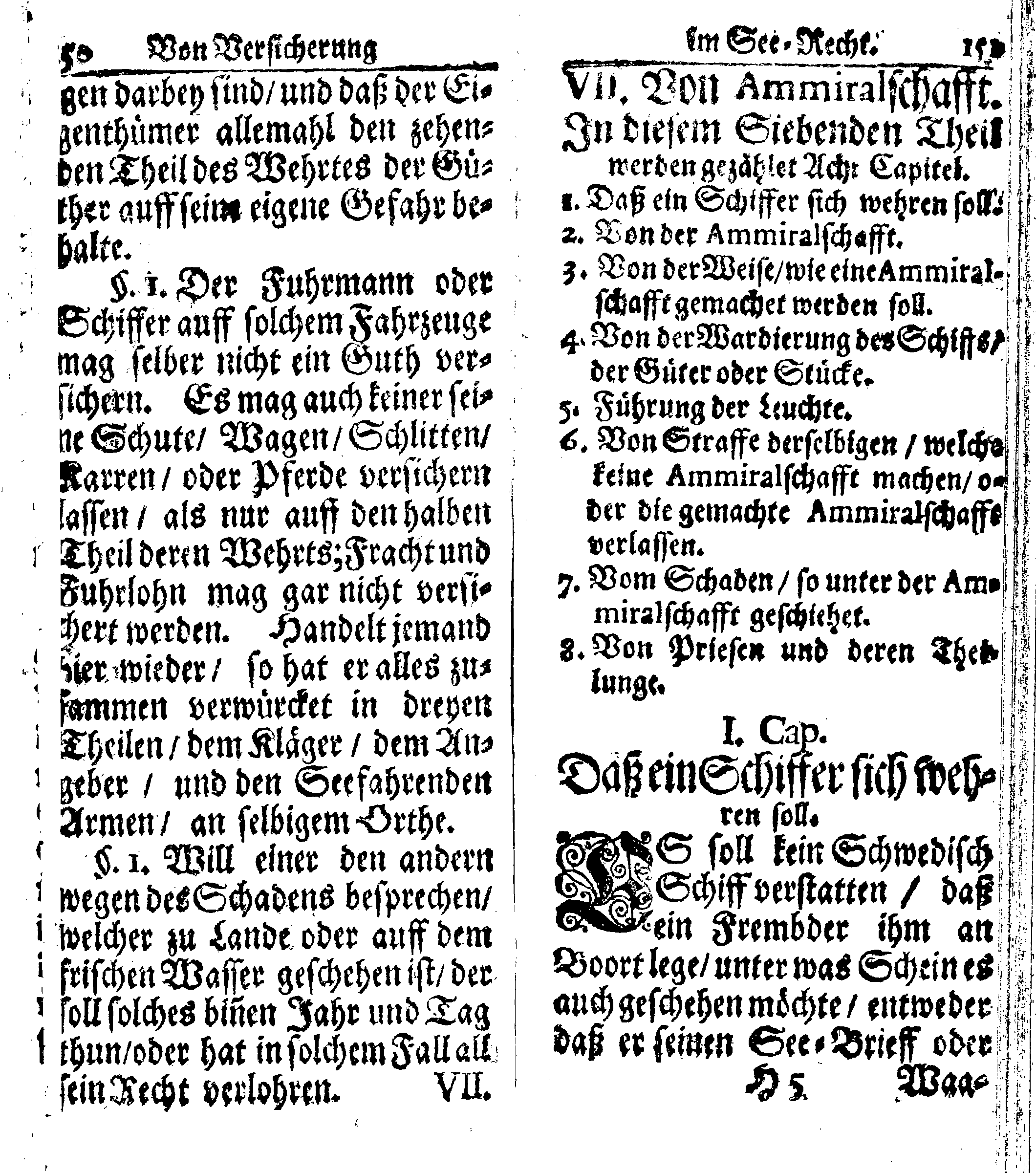 Der reiche Schweden See-Recht Welches von dem Großmächtigsten Könige und Herrn, Hn. CARL dem Eilfften, Der Schwedn, Gothen und Wenden Könige, [etc.] [etc.] [etc.] Im Jahr nach Christi Gebuhrt, 1667. ist verordnet worden. In Teutscher Sprache Ao.1670. in Wißmar gedruckt. Nunmehro aber auffs neue mit Fleiß übersehen, und verbessert, Auch mit vielen nach der Zeit ausgegangenen Königl. Schwedischen Verordnungen, denn Kauff-Leuten, Schiffern, Reedern, bey der See-Fahrt, zur Nachricht, vermehret, Und nach vieler Verlangen in kleinerem Format neu auffgelegt worden