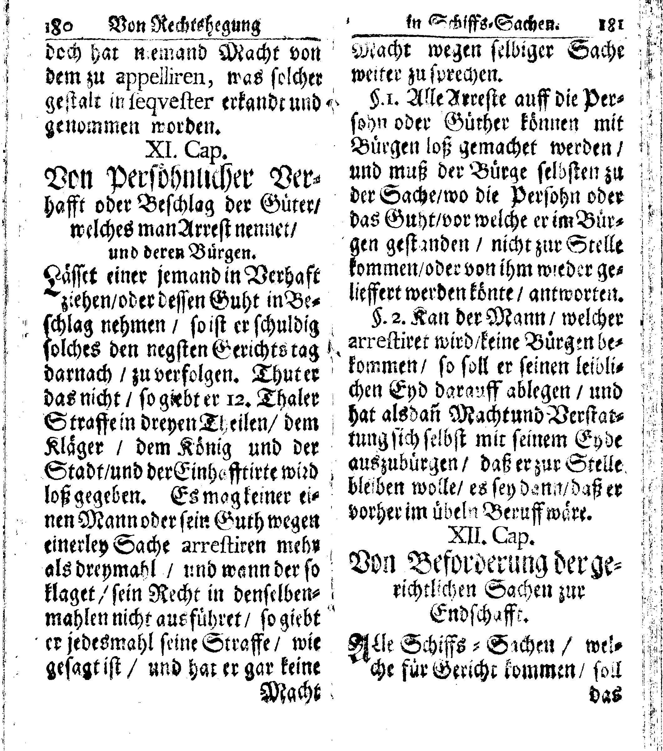 Der reiche Schweden See-Recht Welches von dem Großmächtigsten Könige und Herrn, Hn. CARL dem Eilfften, Der Schwedn, Gothen und Wenden Könige, [etc.] [etc.] [etc.] Im Jahr nach Christi Gebuhrt, 1667. ist verordnet worden. In Teutscher Sprache Ao.1670. in Wißmar gedruckt. Nunmehro aber auffs neue mit Fleiß übersehen, und verbessert, Auch mit vielen nach der Zeit ausgegangenen Königl. Schwedischen Verordnungen, denn Kauff-Leuten, Schiffern, Reedern, bey der See-Fahrt, zur Nachricht, vermehret, Und nach vieler Verlangen in kleinerem Format neu auffgelegt worden