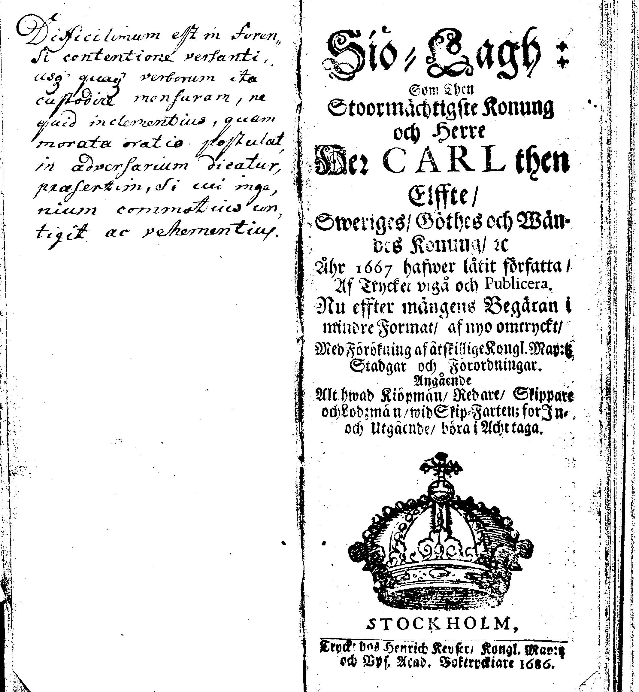 Siö-Lagh: Som Then Stoormächtigste Konung och Herre Her CARL then Elffte, Sweriges, Göthes och Wändes Konung, [etc.] Åhr 1667 hafwer låtit författa, Af Trycket utgå och Publicera. Nu effter mångens Begäran i mindre Format, af nyo omtryckt, Med Förökning af åtskillige Kongl. May:tz Stadgar och Förordningar. Angående Alt hwad Kiöpman, Redare, Skippare och Lodzmän, wid Skip-Farten; for In- och Utgående, böra i Acht taga