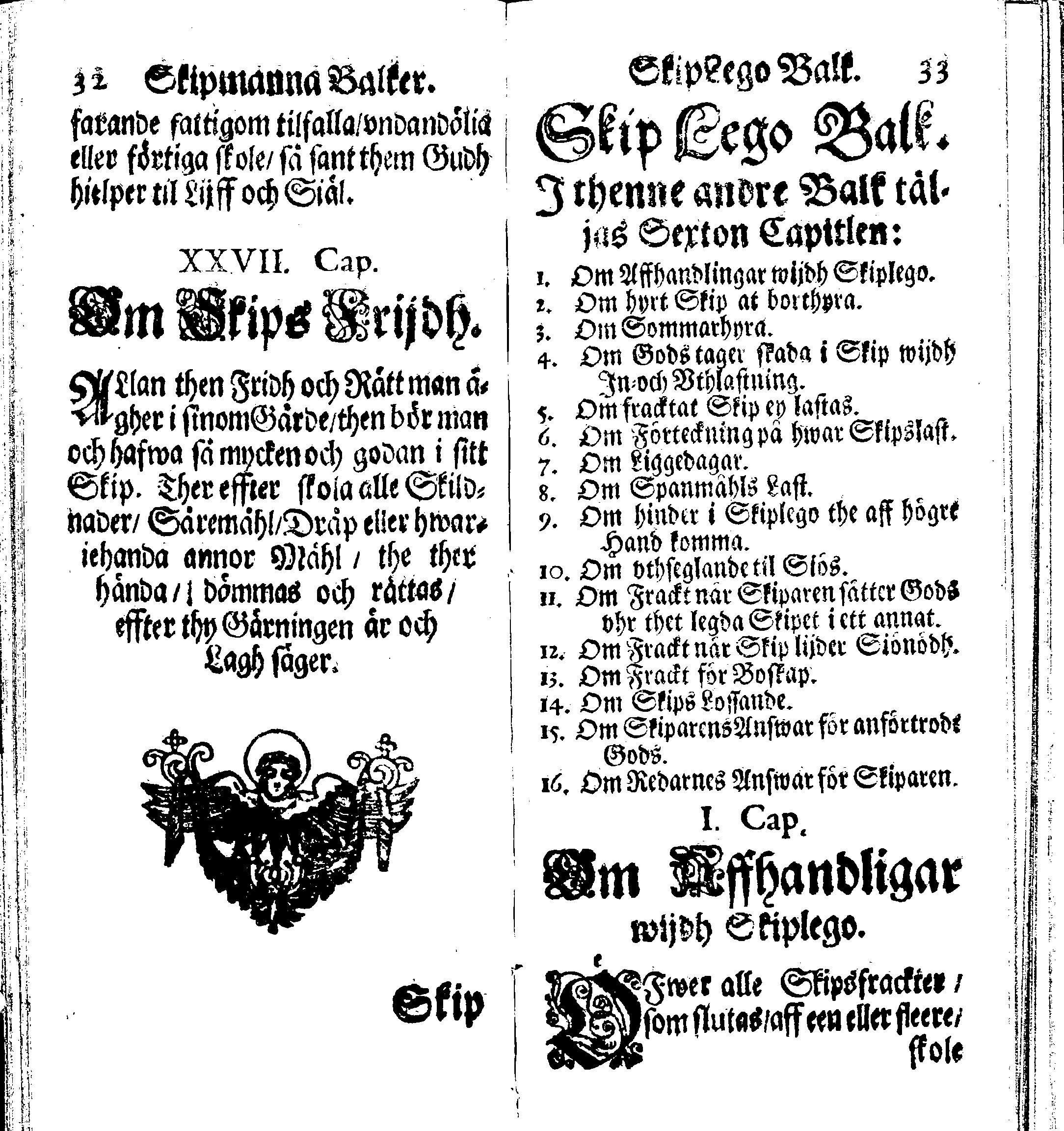 Siö-Lagh: Som Then Stoormächtigste Konung och Herre Her CARL then Elffte, Sweriges, Göthes och Wändes Konung, [etc.] Åhr 1667 hafwer låtit författa, Af Trycket utgå och Publicera. Nu effter mångens Begäran i mindre Format, af nyo omtryckt, Med Förökning af åtskillige Kongl. May:tz Stadgar och Förordningar. Angående Alt hwad Kiöpman, Redare, Skippare och Lodzmän, wid Skip-Farten; for In- och Utgående, böra i Acht taga