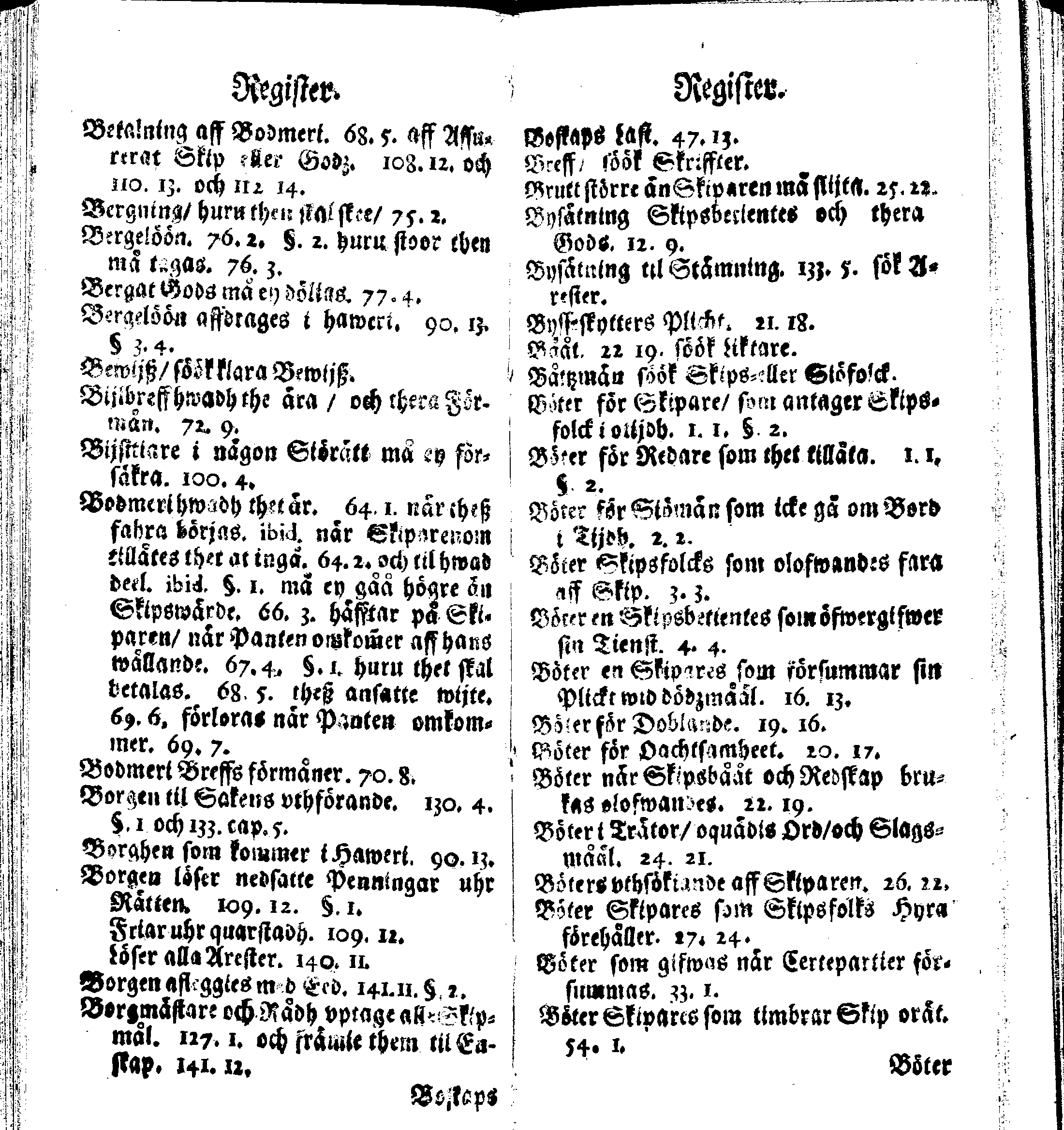 Siö-Lagh: Som Then Stoormächtigste Konung och Herre Her CARL then Elffte, Sweriges, Göthes och Wändes Konung, [etc.] Åhr 1667 hafwer låtit författa, Af Trycket utgå och Publicera. Nu effter mångens Begäran i mindre Format, af nyo omtryckt, Med Förökning af åtskillige Kongl. May:tz Stadgar och Förordningar. Angående Alt hwad Kiöpman, Redare, Skippare och Lodzmän, wid Skip-Farten; for In- och Utgående, böra i Acht taga