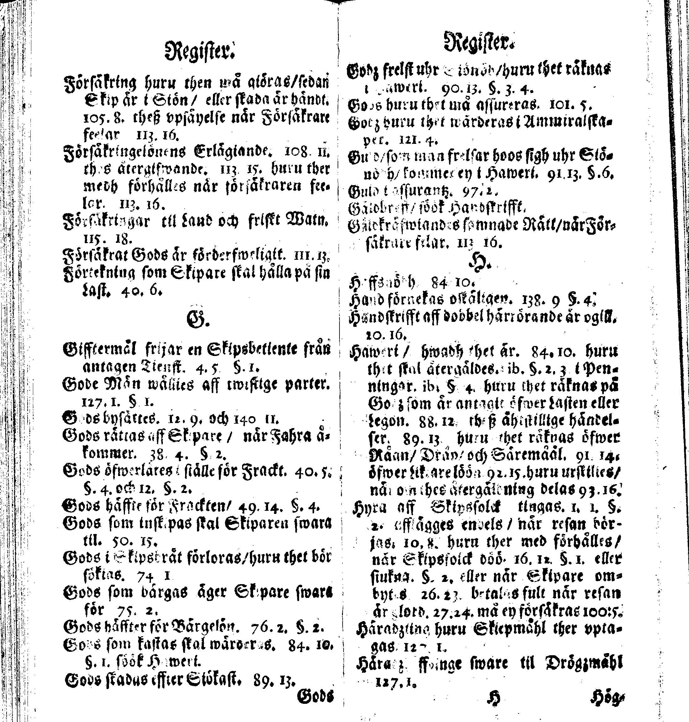 Siö-Lagh: Som Then Stoormächtigste Konung och Herre Her CARL then Elffte, Sweriges, Göthes och Wändes Konung, [etc.] Åhr 1667 hafwer låtit författa, Af Trycket utgå och Publicera. Nu effter mångens Begäran i mindre Format, af nyo omtryckt, Med Förökning af åtskillige Kongl. May:tz Stadgar och Förordningar. Angående Alt hwad Kiöpman, Redare, Skippare och Lodzmän, wid Skip-Farten; for In- och Utgående, böra i Acht taga