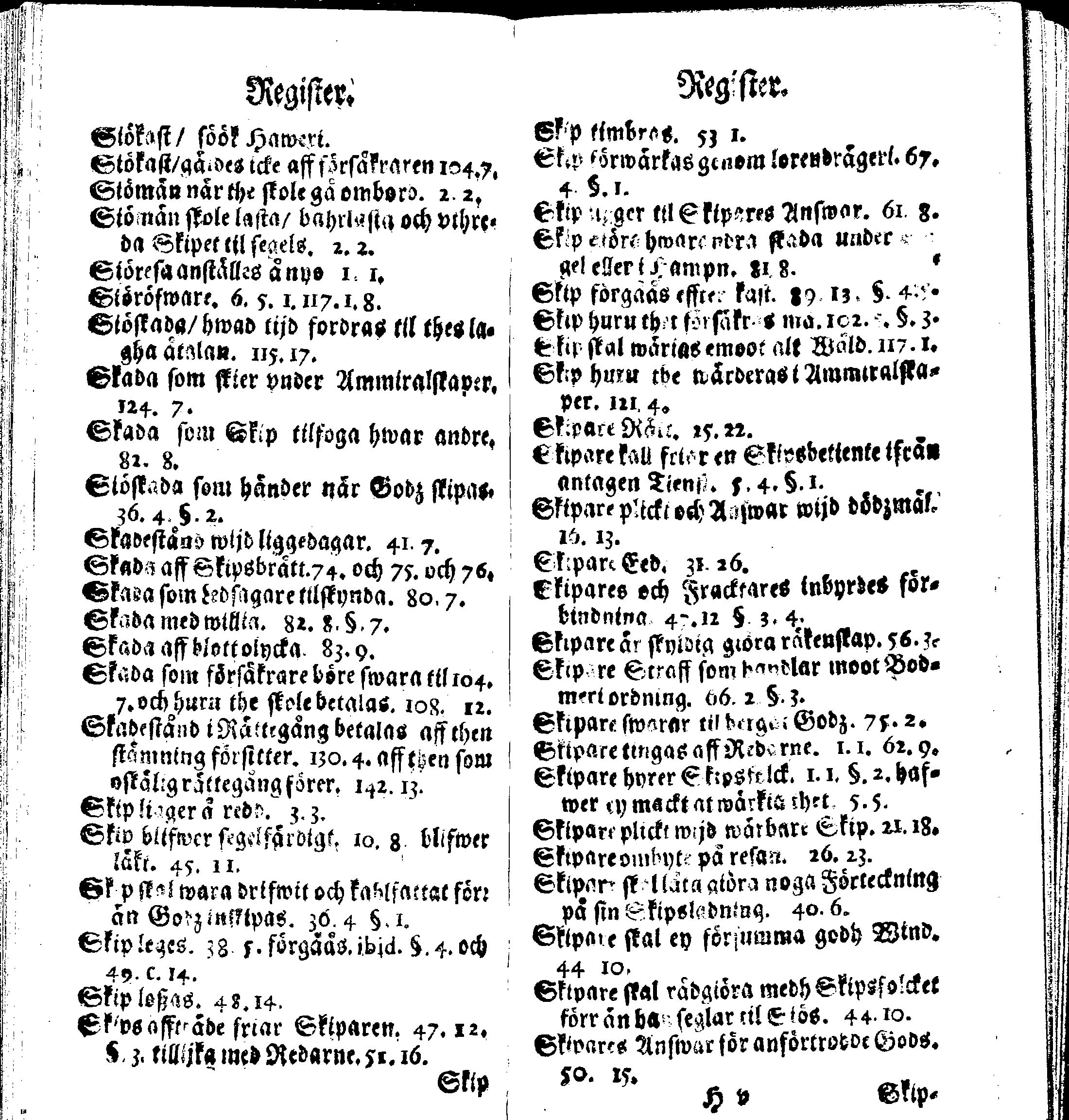 Siö-Lagh: Som Then Stoormächtigste Konung och Herre Her CARL then Elffte, Sweriges, Göthes och Wändes Konung, [etc.] Åhr 1667 hafwer låtit författa, Af Trycket utgå och Publicera. Nu effter mångens Begäran i mindre Format, af nyo omtryckt, Med Förökning af åtskillige Kongl. May:tz Stadgar och Förordningar. Angående Alt hwad Kiöpman, Redare, Skippare och Lodzmän, wid Skip-Farten; for In- och Utgående, böra i Acht taga