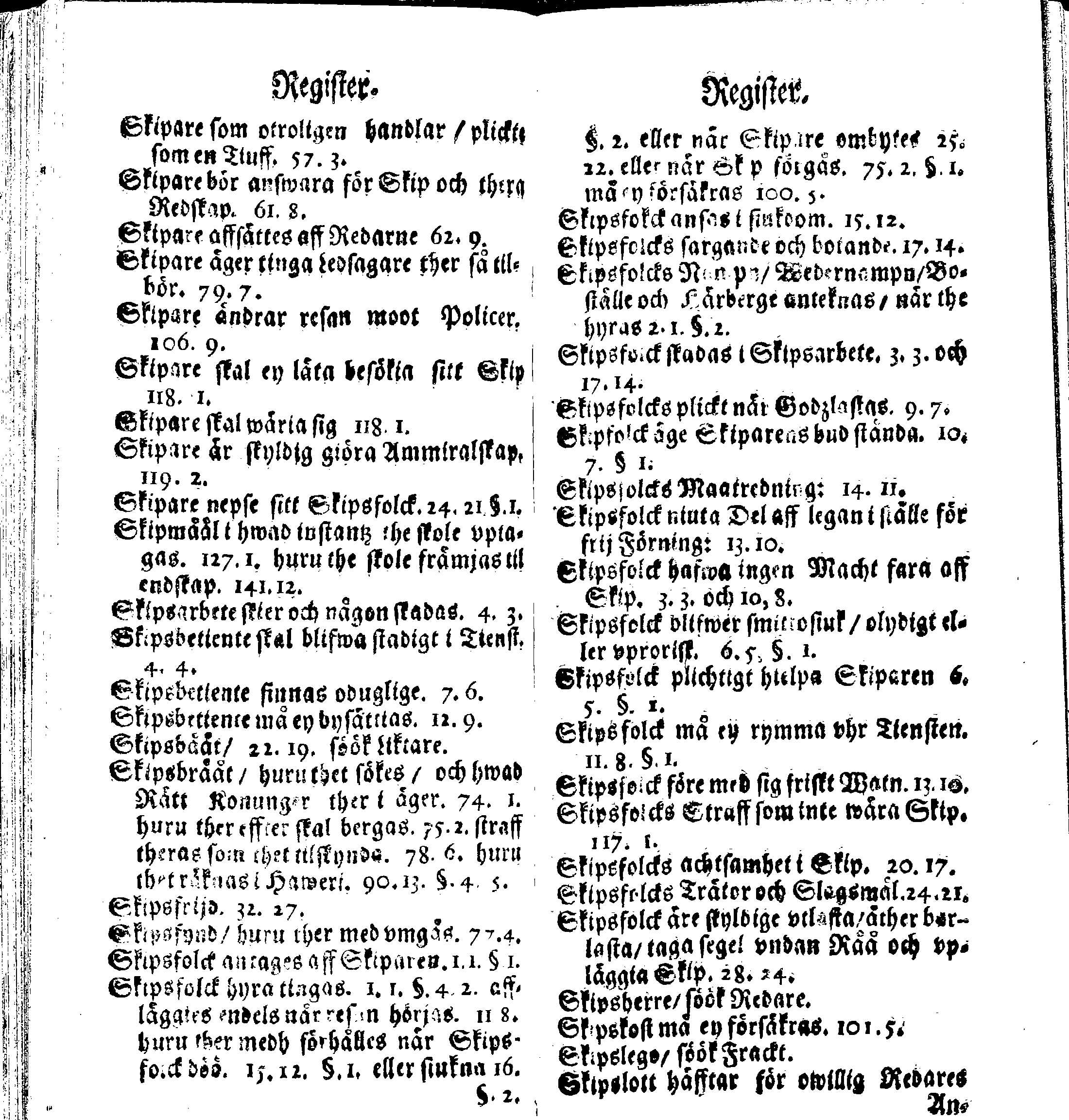 Siö-Lagh: Som Then Stoormächtigste Konung och Herre Her CARL then Elffte, Sweriges, Göthes och Wändes Konung, [etc.] Åhr 1667 hafwer låtit författa, Af Trycket utgå och Publicera. Nu effter mångens Begäran i mindre Format, af nyo omtryckt, Med Förökning af åtskillige Kongl. May:tz Stadgar och Förordningar. Angående Alt hwad Kiöpman, Redare, Skippare och Lodzmän, wid Skip-Farten; for In- och Utgående, böra i Acht taga