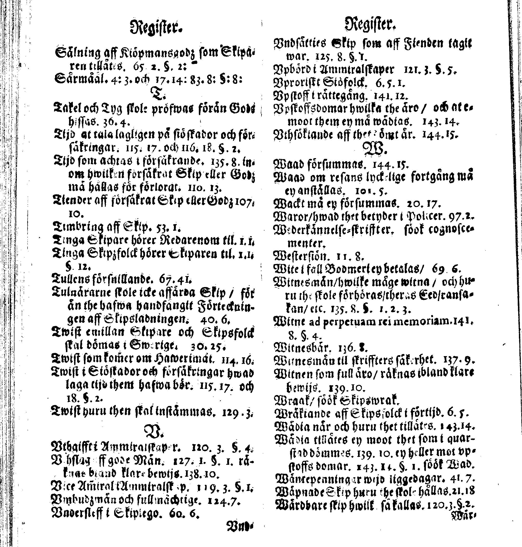 Siö-Lagh: Som Then Stoormächtigste Konung och Herre Her CARL then Elffte, Sweriges, Göthes och Wändes Konung, [etc.] Åhr 1667 hafwer låtit författa, Af Trycket utgå och Publicera. Nu effter mångens Begäran i mindre Format, af nyo omtryckt, Med Förökning af åtskillige Kongl. May:tz Stadgar och Förordningar. Angående Alt hwad Kiöpman, Redare, Skippare och Lodzmän, wid Skip-Farten; for In- och Utgående, böra i Acht taga