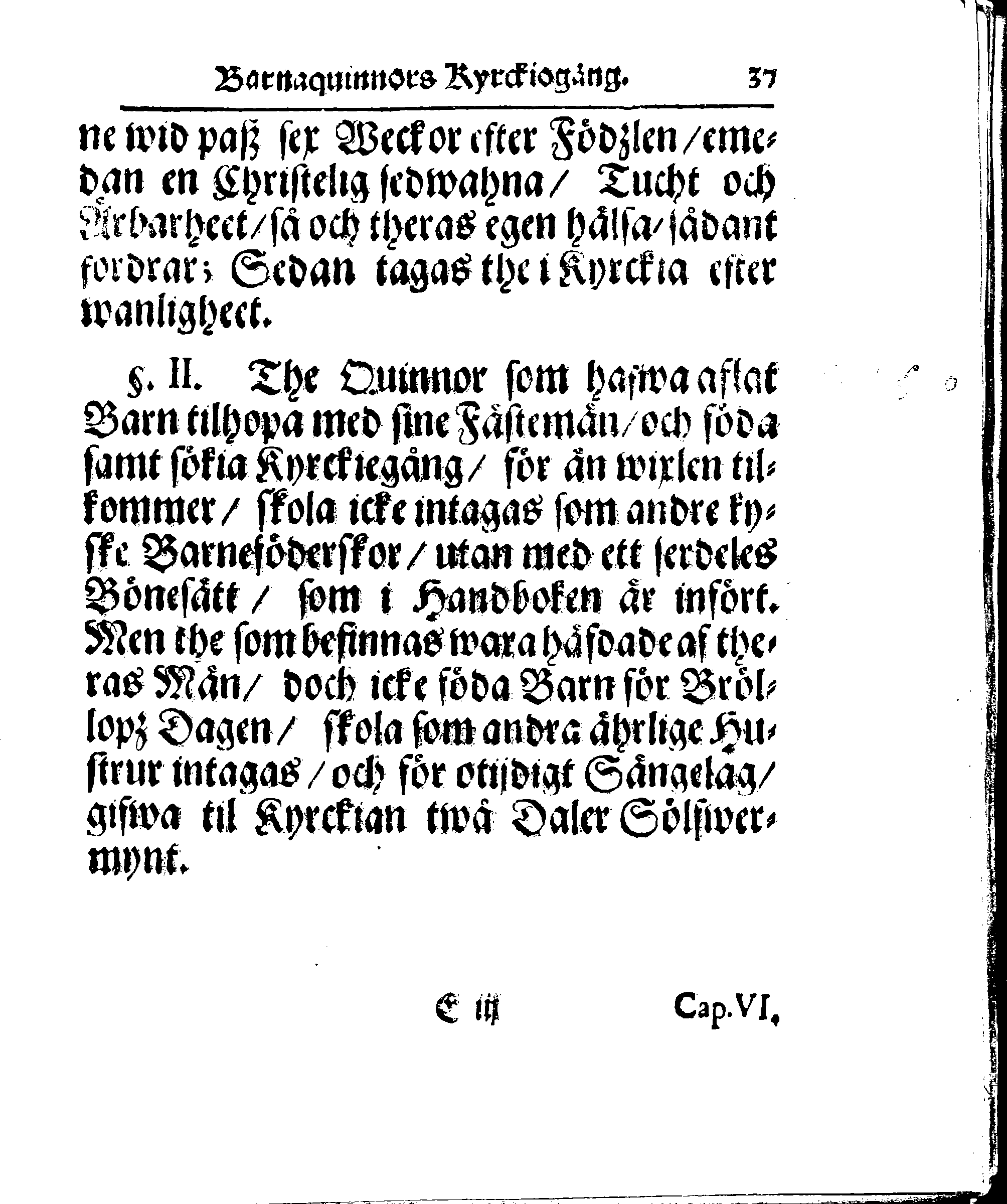 Kyrkio-Lag och Ordning, som then Stormächtigste Konung och Herre, Herr CARL then Elofte, Sweriges, Göthes och Wändes Konung, [etc.] Åhr 1686. hafwer låtit försatta, och Åhr 1687. af Trycket utgå och publicera. Jemte ther til hörige Stadgar