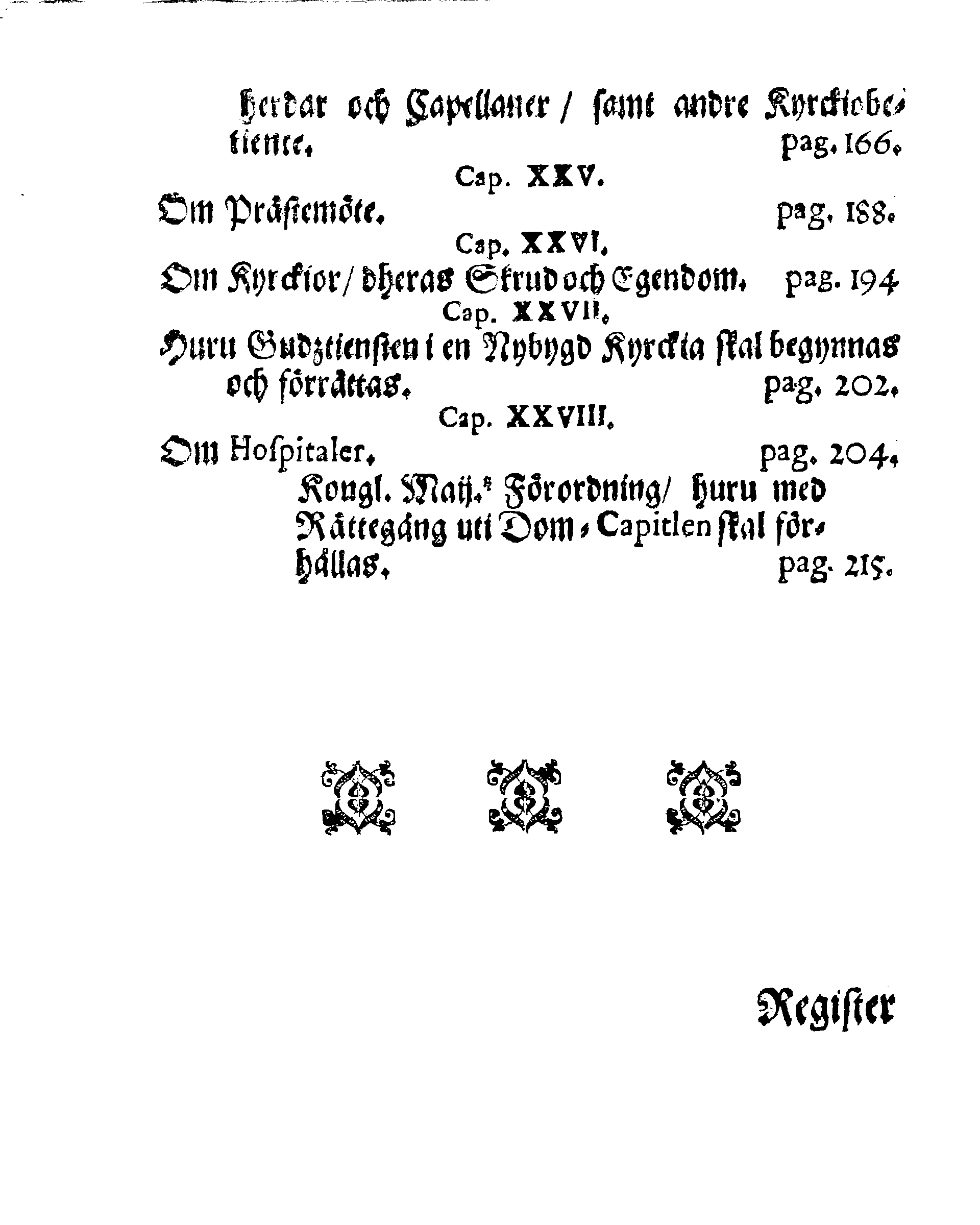 Kyrkio-Lag och Ordning, som then Stormächtigste Konung och Herre, Herr CARL then Elofte, Sweriges, Göthes och Wändes Konung, [etc.] Åhr 1686. hafwer låtit försatta, och Åhr 1687. af Trycket utgå och publicera. Jemte ther til hörige Stadgar