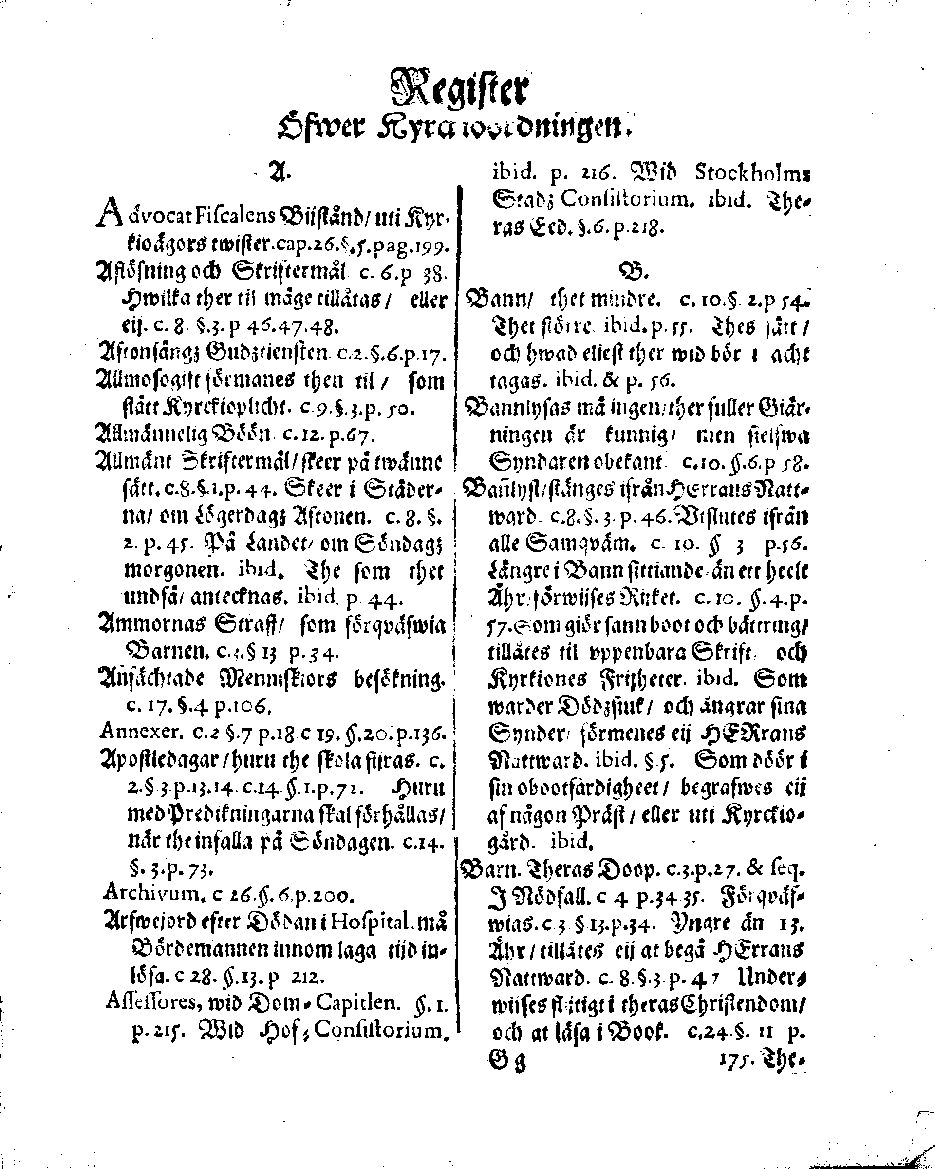Kyrkio-Lag och Ordning, som then Stormächtigste Konung och Herre, Herr CARL then Elofte, Sweriges, Göthes och Wändes Konung, [etc.] Åhr 1686. hafwer låtit försatta, och Åhr 1687. af Trycket utgå och publicera. Jemte ther til hörige Stadgar