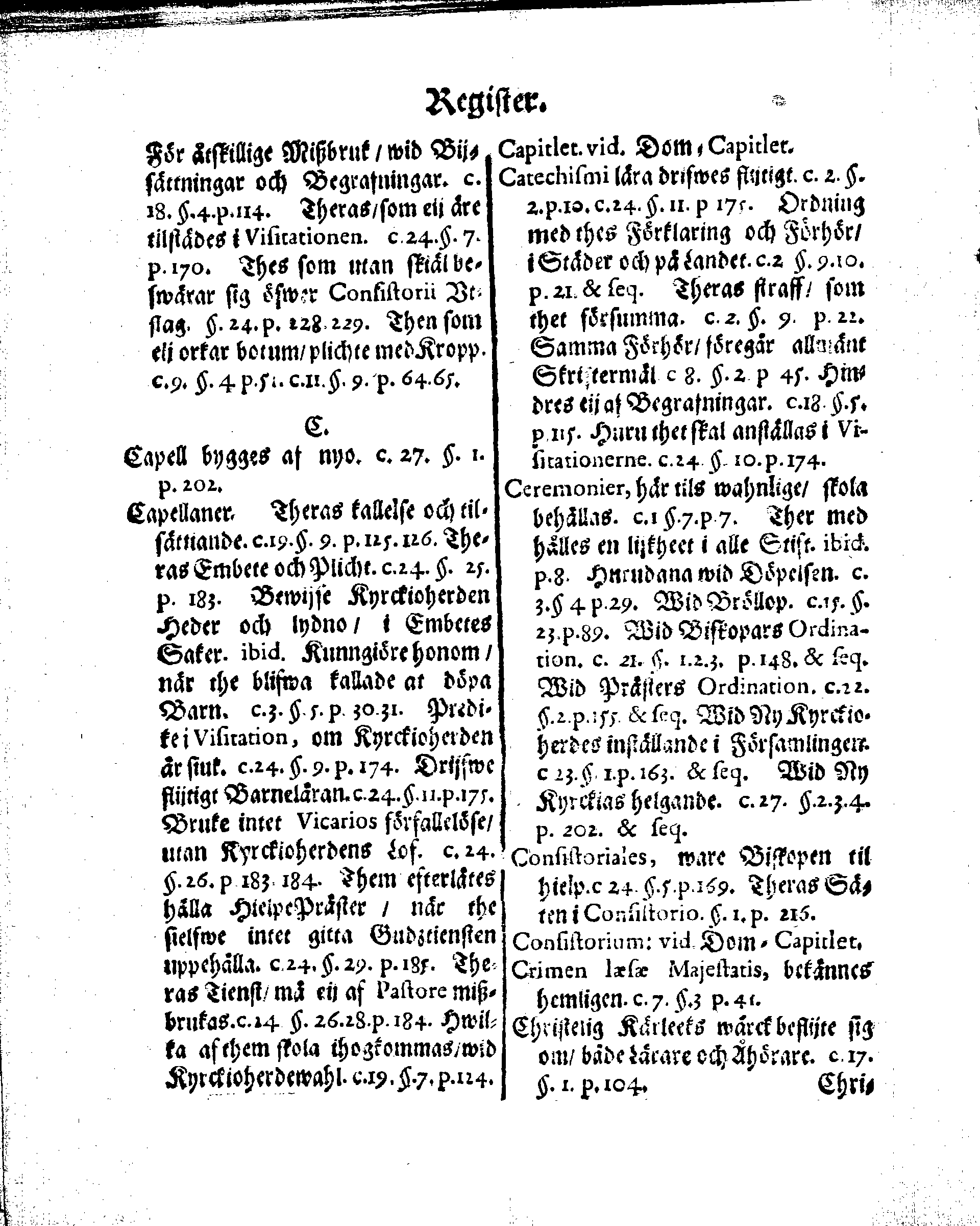 Kyrkio-Lag och Ordning, som then Stormächtigste Konung och Herre, Herr CARL then Elofte, Sweriges, Göthes och Wändes Konung, [etc.] Åhr 1686. hafwer låtit försatta, och Åhr 1687. af Trycket utgå och publicera. Jemte ther til hörige Stadgar