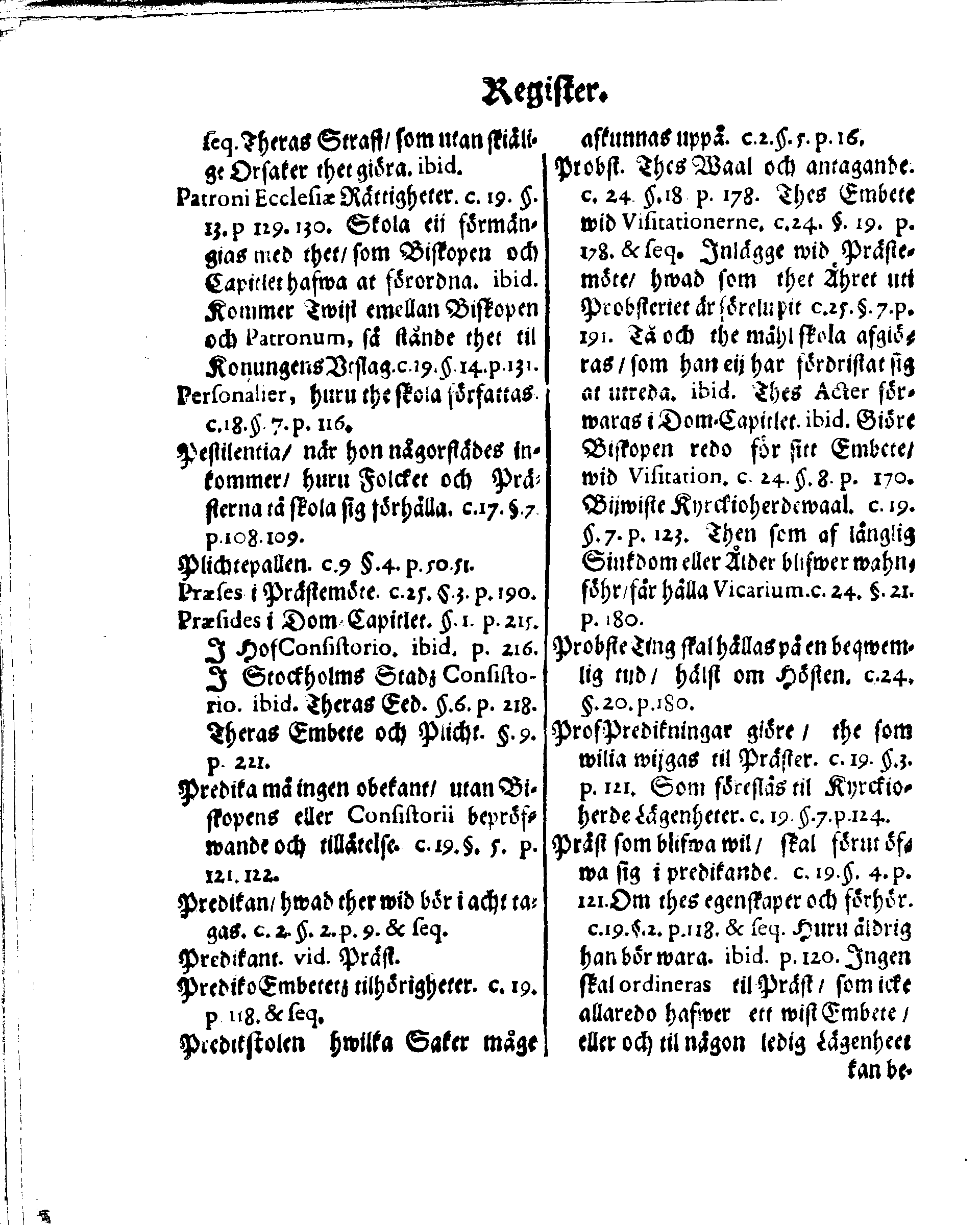 Kyrkio-Lag och Ordning, som then Stormächtigste Konung och Herre, Herr CARL then Elofte, Sweriges, Göthes och Wändes Konung, [etc.] Åhr 1686. hafwer låtit försatta, och Åhr 1687. af Trycket utgå och publicera. Jemte ther til hörige Stadgar