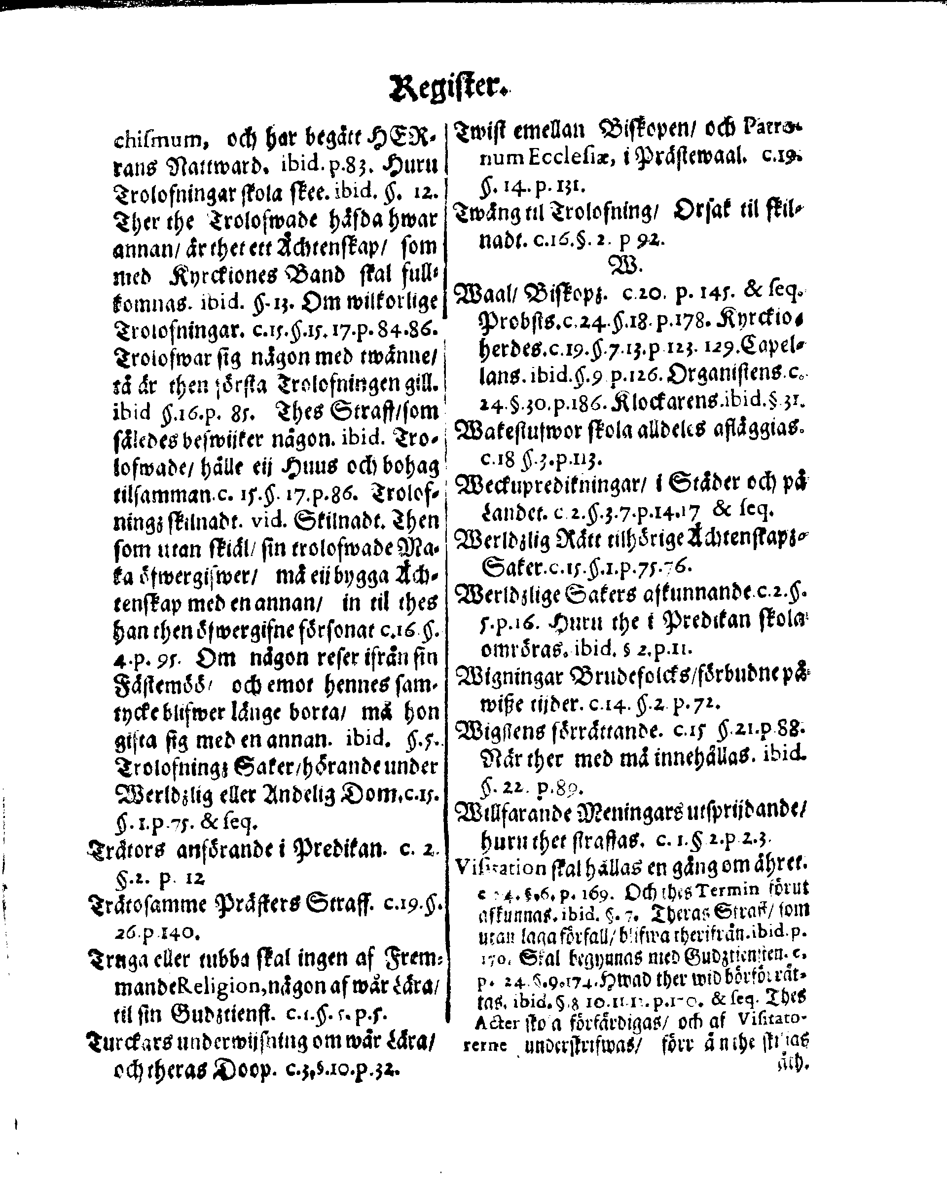 Kyrkio-Lag och Ordning, som then Stormächtigste Konung och Herre, Herr CARL then Elofte, Sweriges, Göthes och Wändes Konung, [etc.] Åhr 1686. hafwer låtit försatta, och Åhr 1687. af Trycket utgå och publicera. Jemte ther til hörige Stadgar